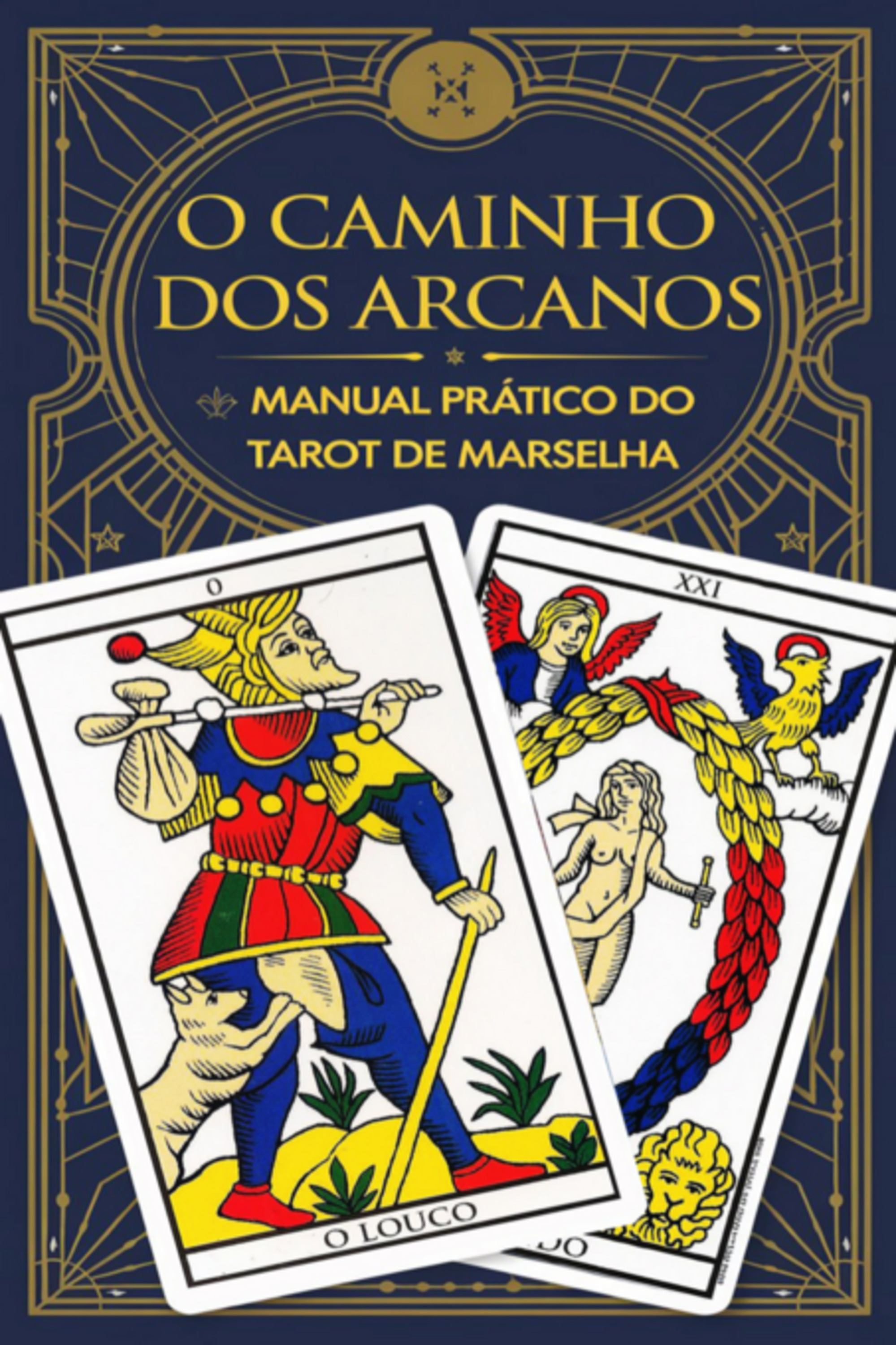 O Caminho Dos Arcanos: Manual Prático Do Tarot De Marselha