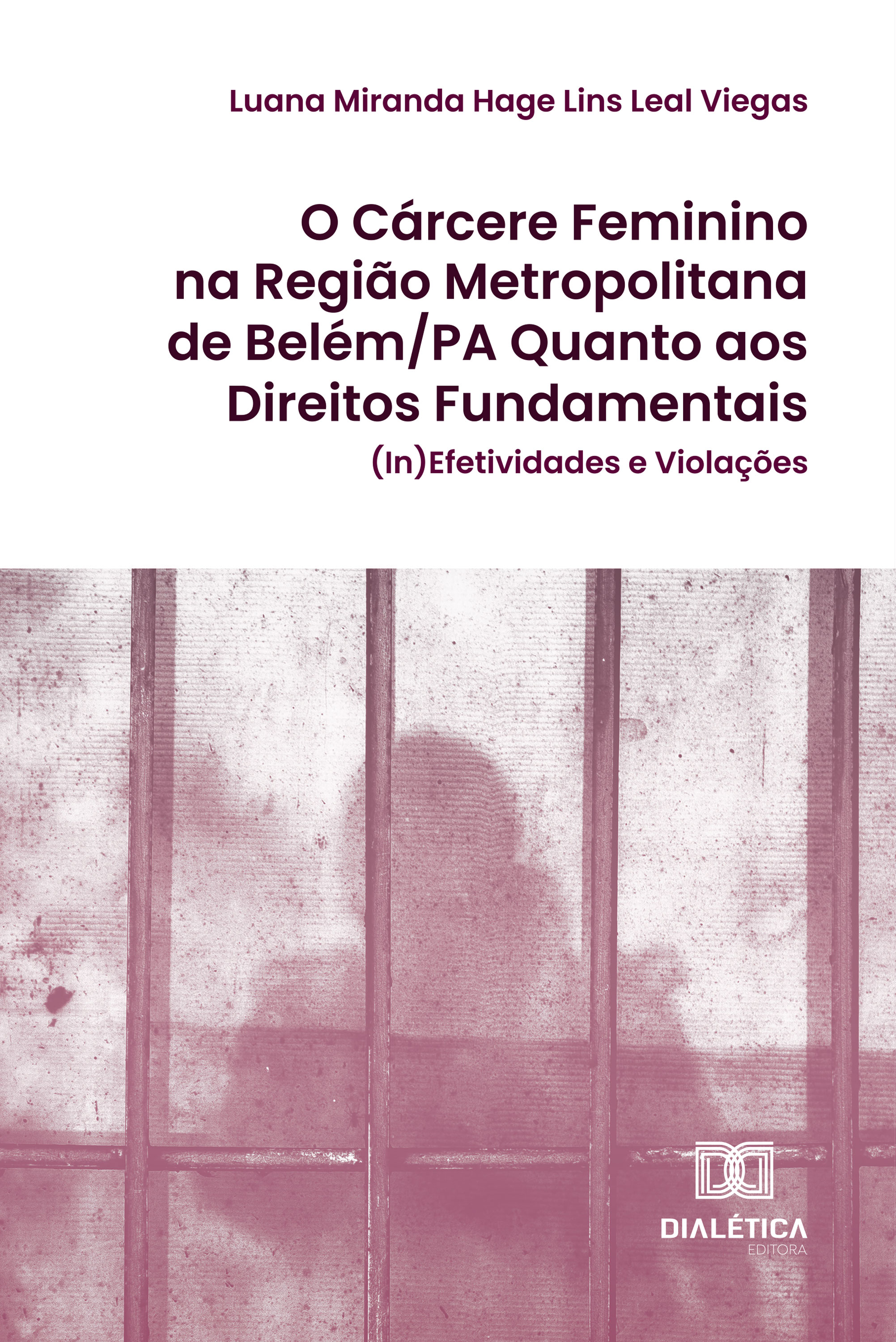 O Cárcere Feminino na Região Metropolitana de Belém/PA Quanto aos Direitos Fundamentais