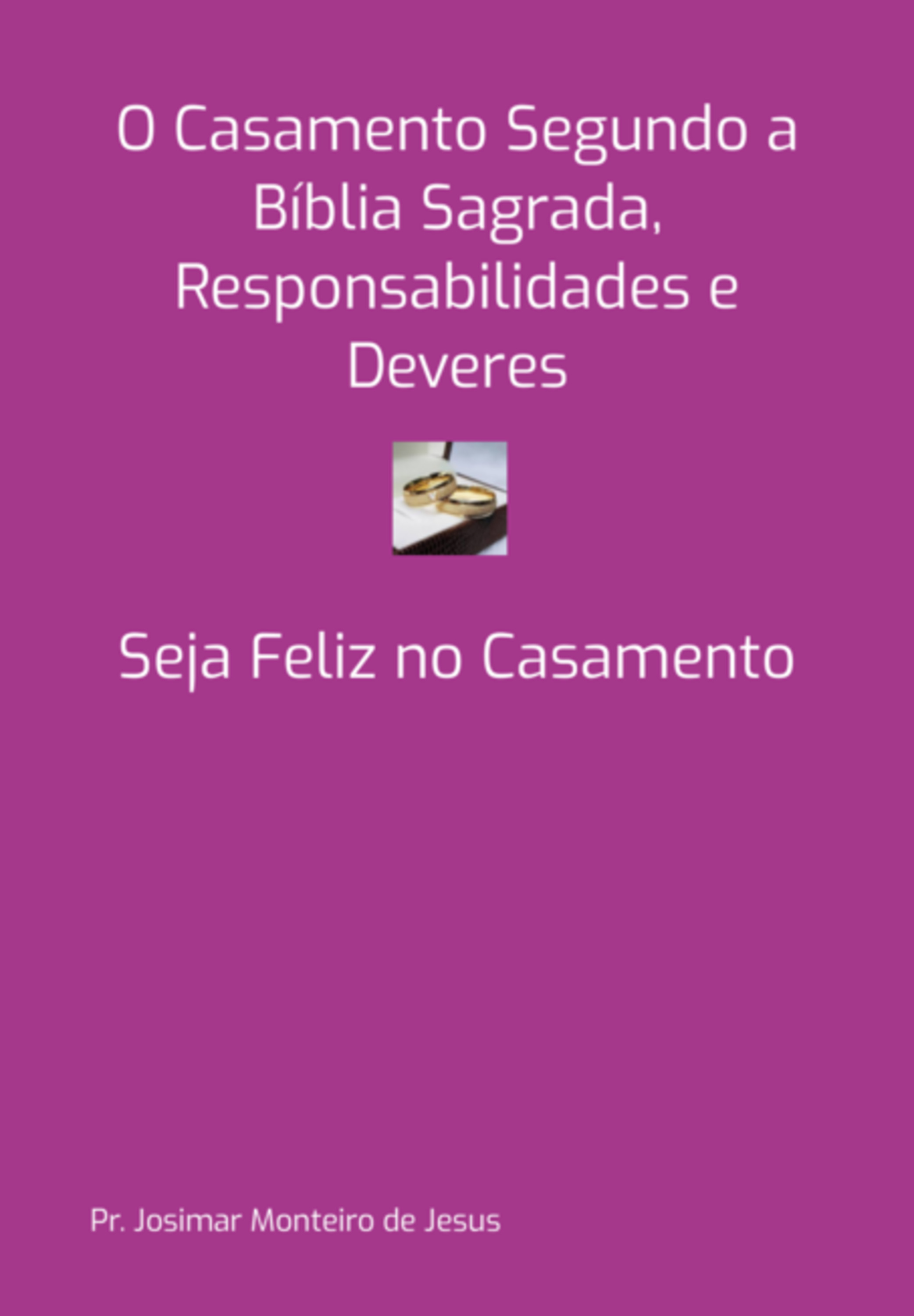 O Casamento Segundo A Bíblia Sagrada, Responsabilidades E Deveres