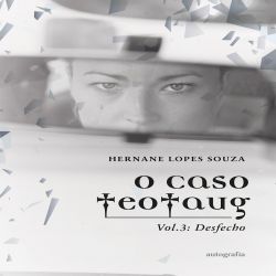O Caso TeoTaug – Vol. 3 - Desfecho