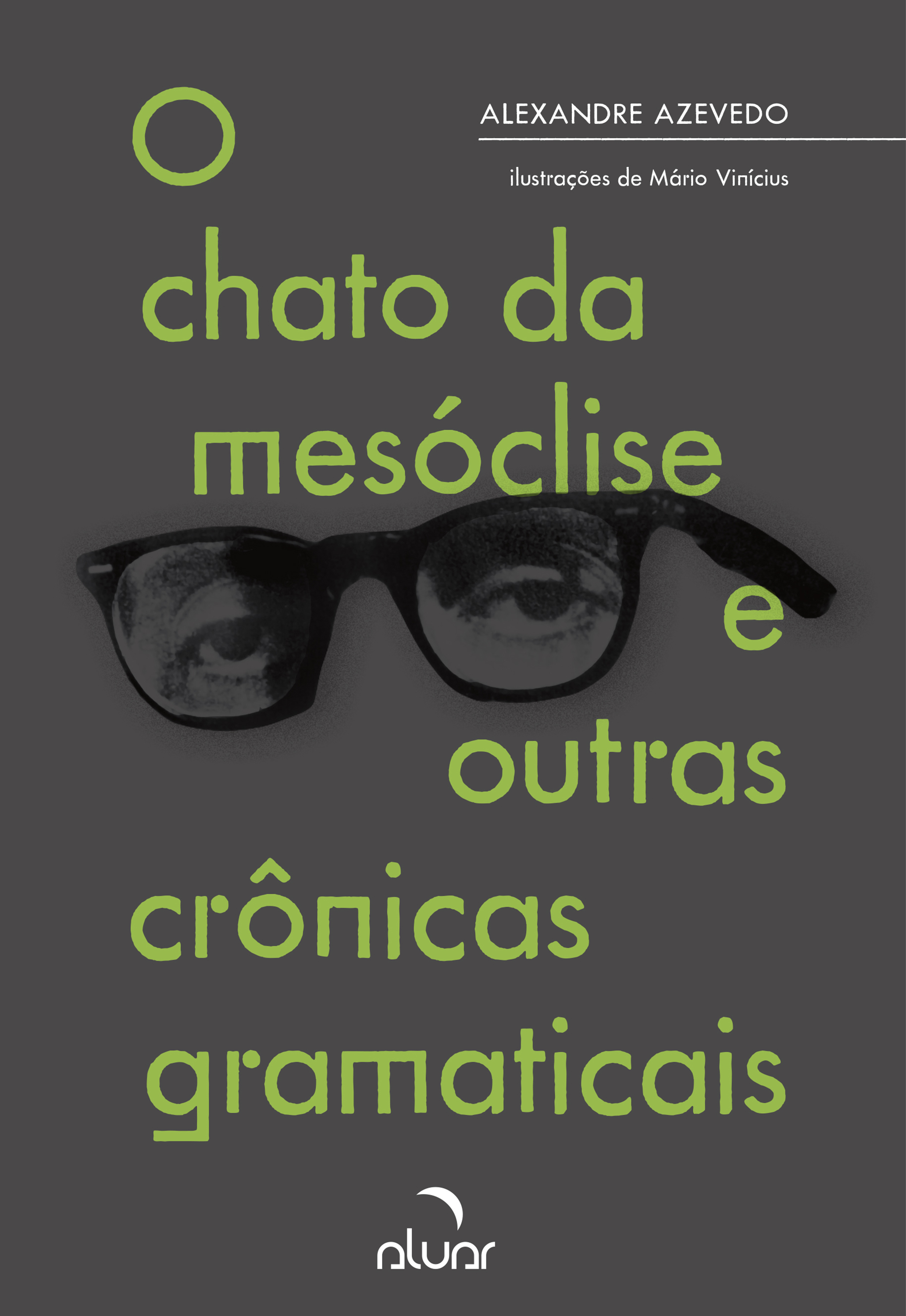 O Chato da Mesóclise e Outras Crônicas Gramaticais