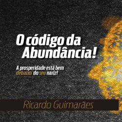 O Código da Abundância!