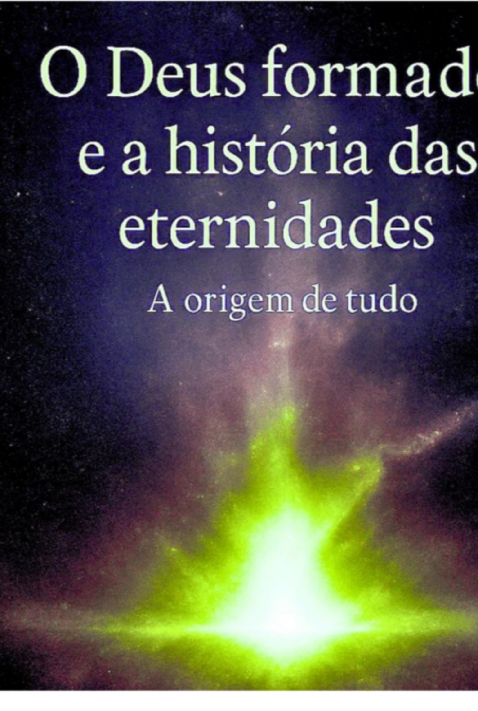 O Deus Formado E A Historia Das Eternidades