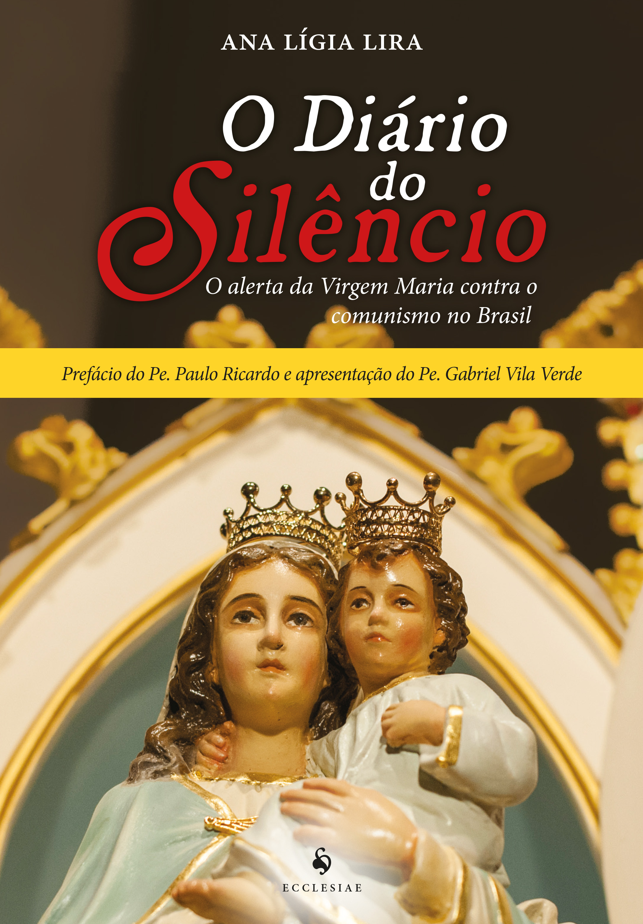 O Diário do Silêncio. O Alerta da Virgem Maria Contra o Comunismo no Brasil