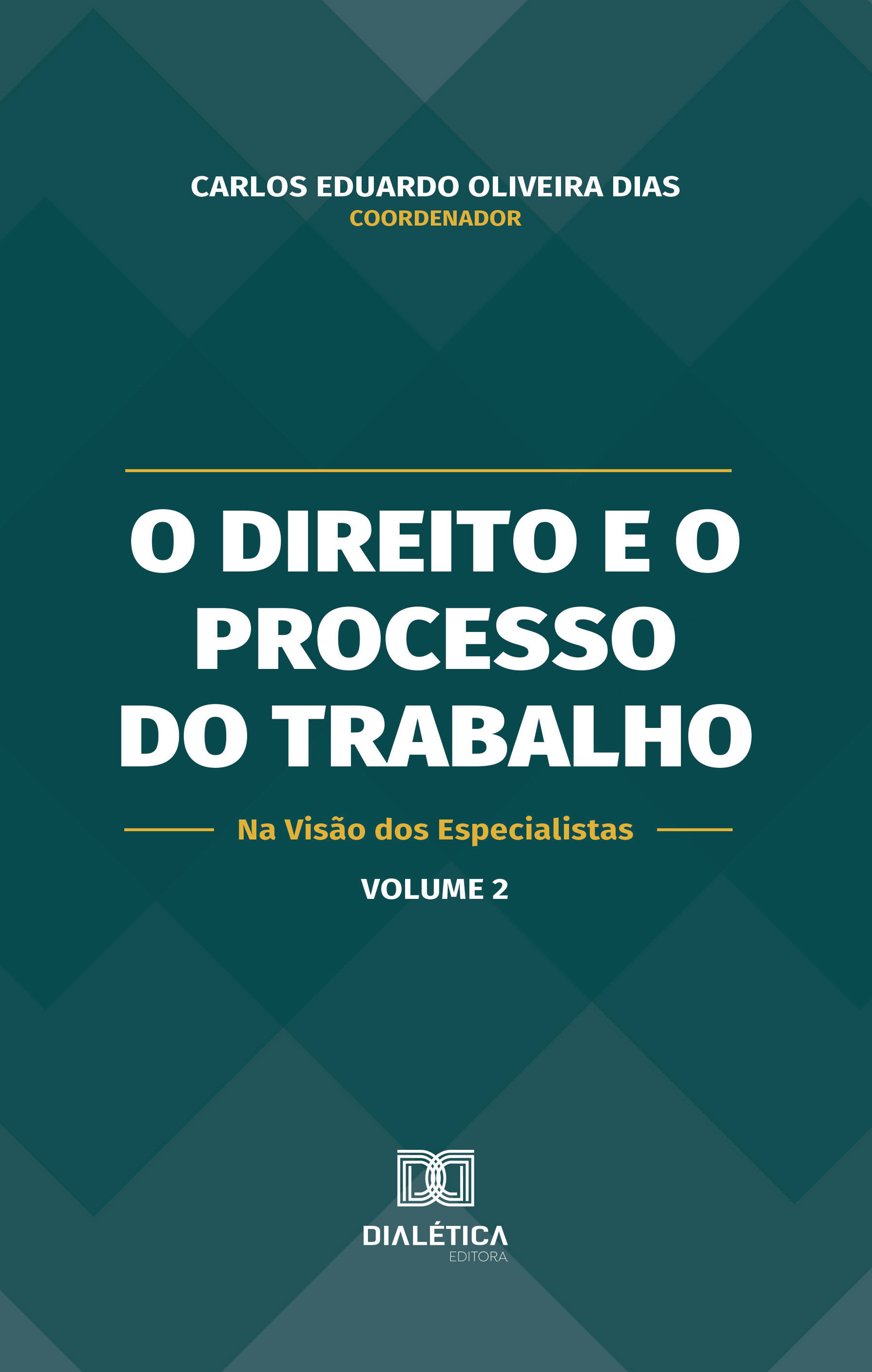 O Direito e o Processo do Trabalho na Visão dos Especialistas