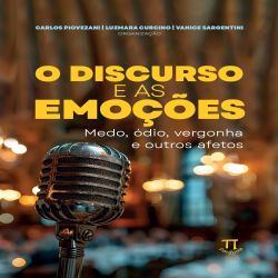 O discurso e as emoções: medo, ódio, vergonha e outros afetos