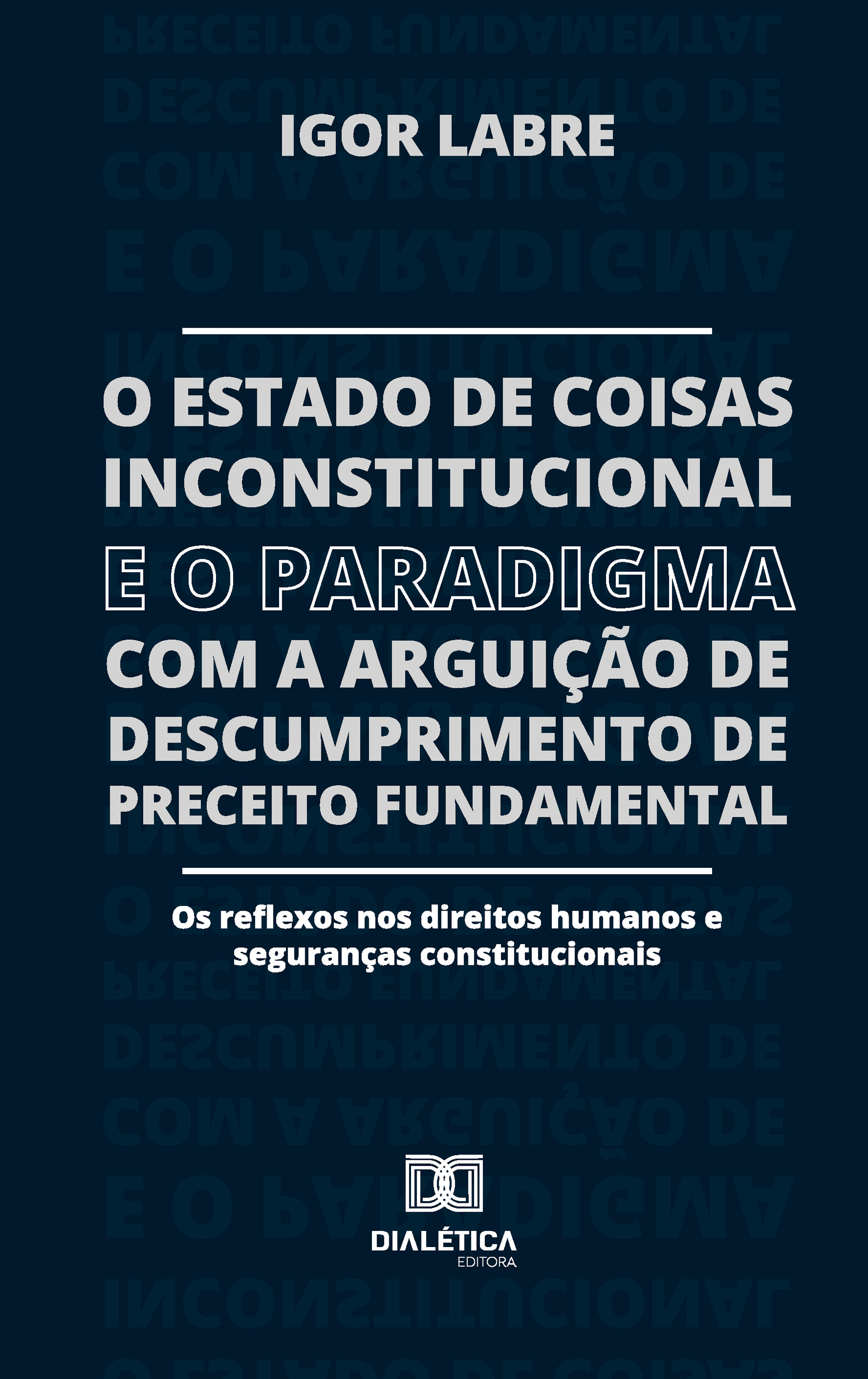 O Estado de Coisas Inconstitucional e o Paradigma com a Arguição de Descumprimento de Preceito Fundamental