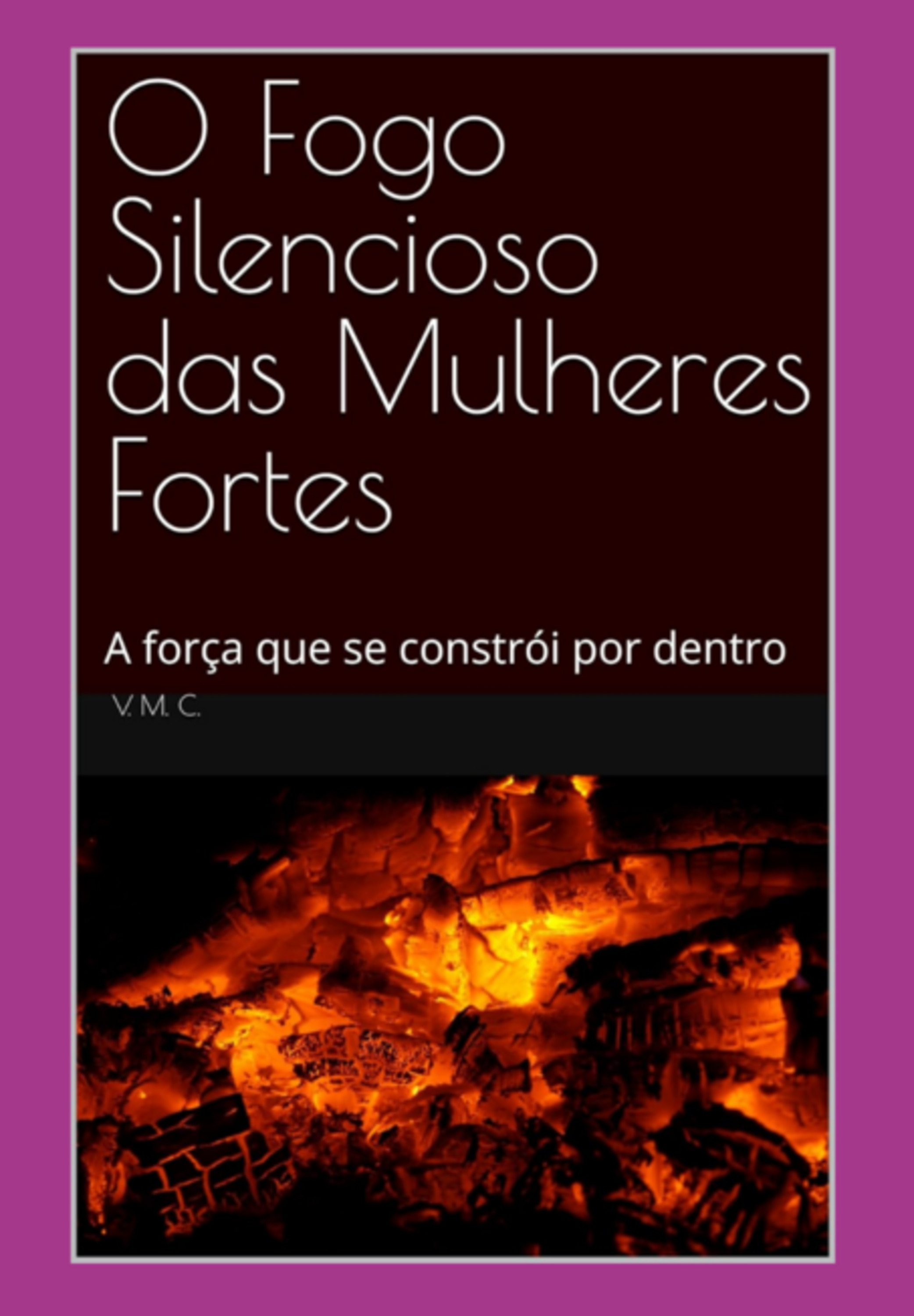 O Fogo Silencioso Das Mulheres Fortes