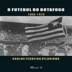 O Futebol do Botafogo: 1966-1970