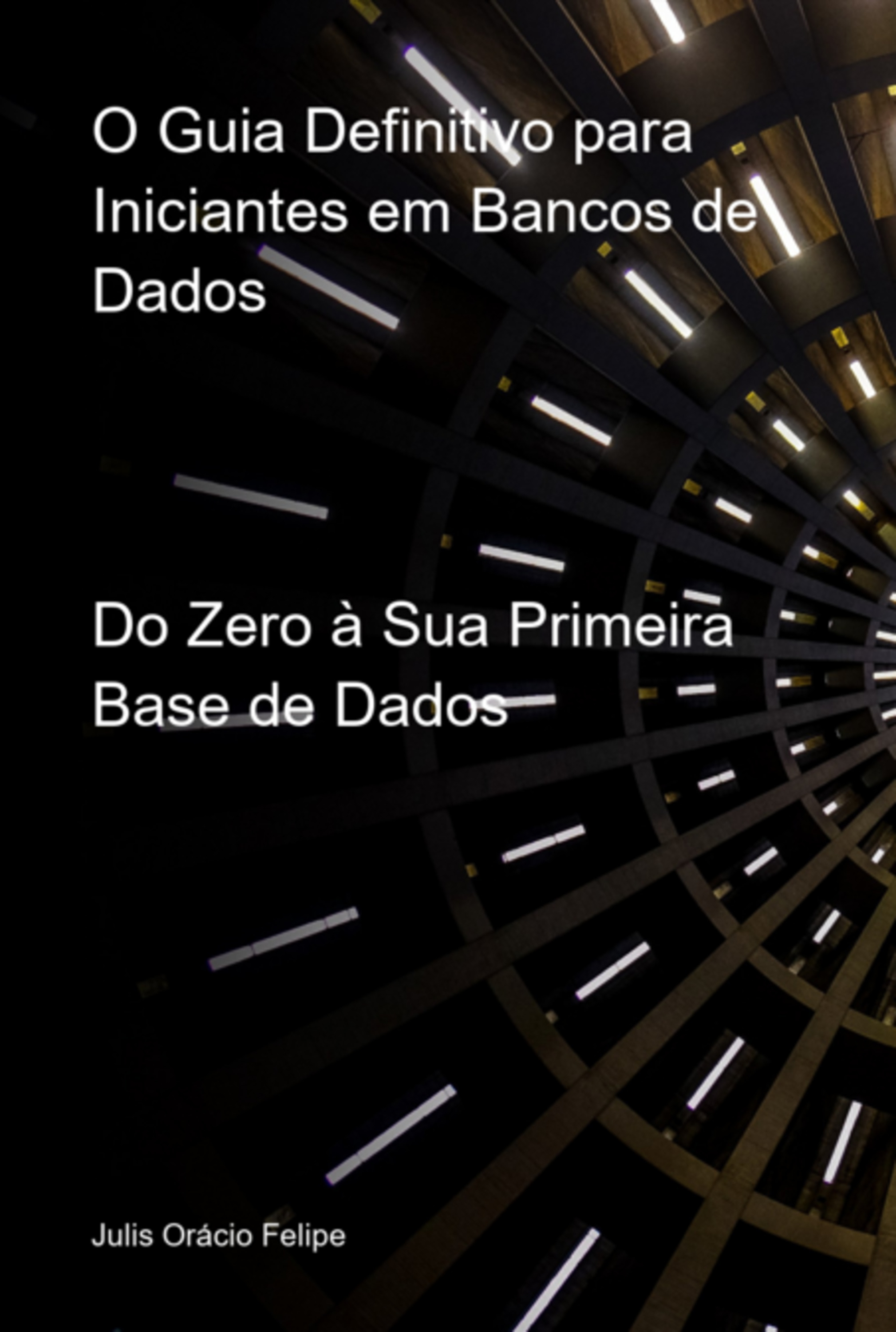 O Guia Definitivo Para Iniciantes Em Bancos De Dados