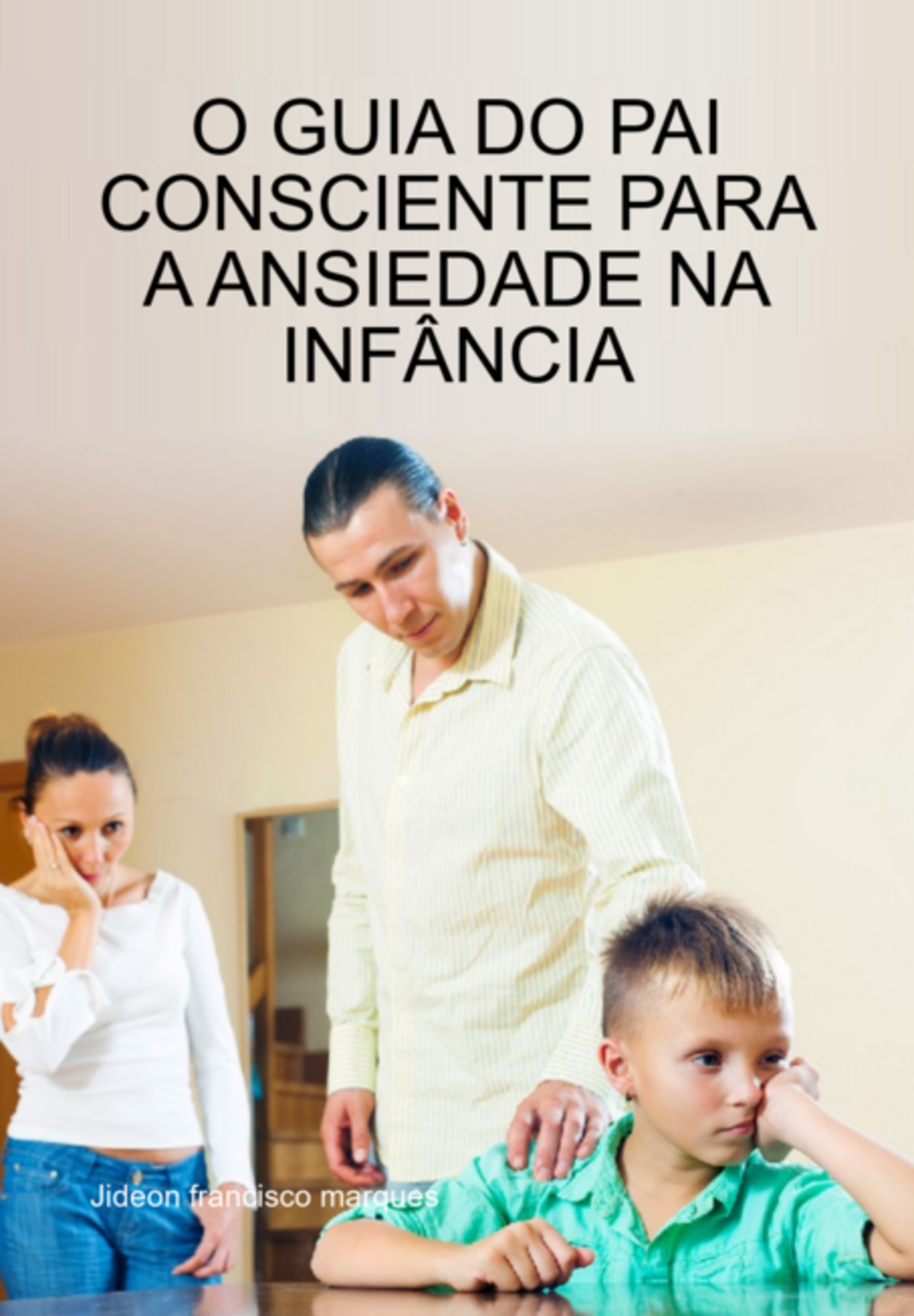 O Guia Do Pai Consciente Para A Ansiedade Na Infância