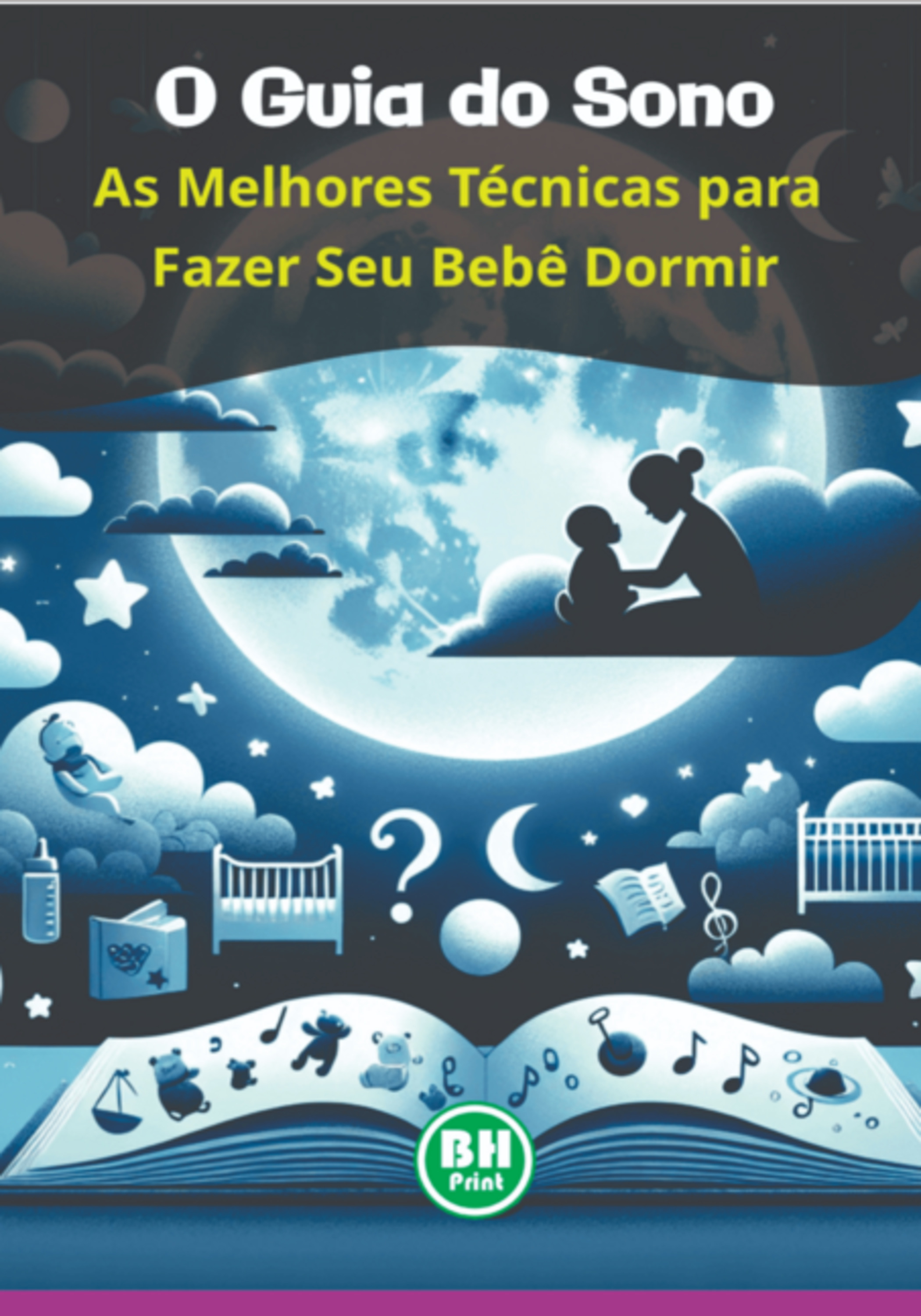 O Guia Do Sono: As Melhores Técnicas Para Fazer Seu Bebê Dormir