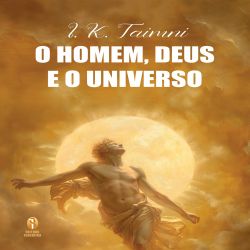 O Homem, Deus e o Universo