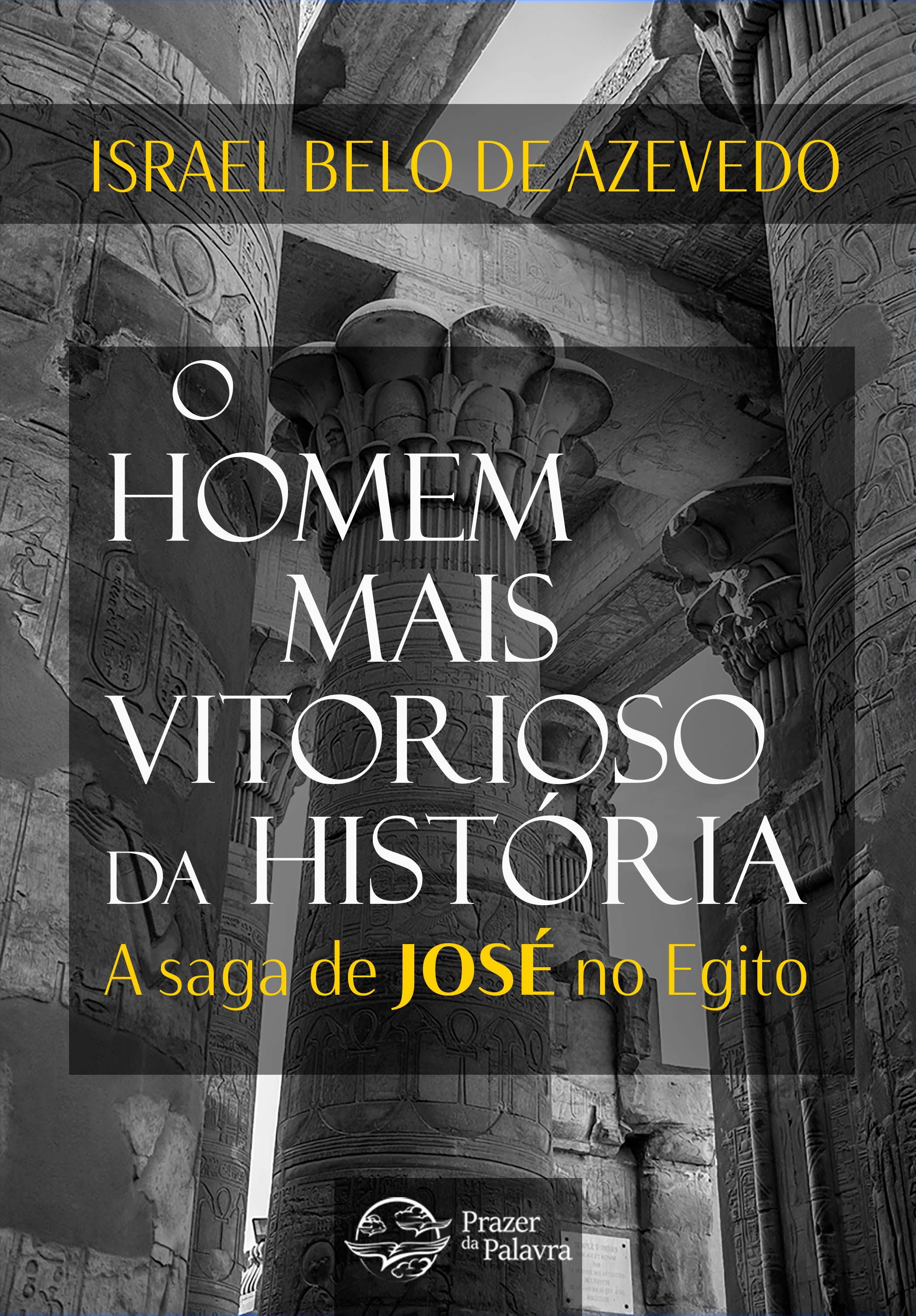 O homem mais vitorioso da história — A saga de José do Egito