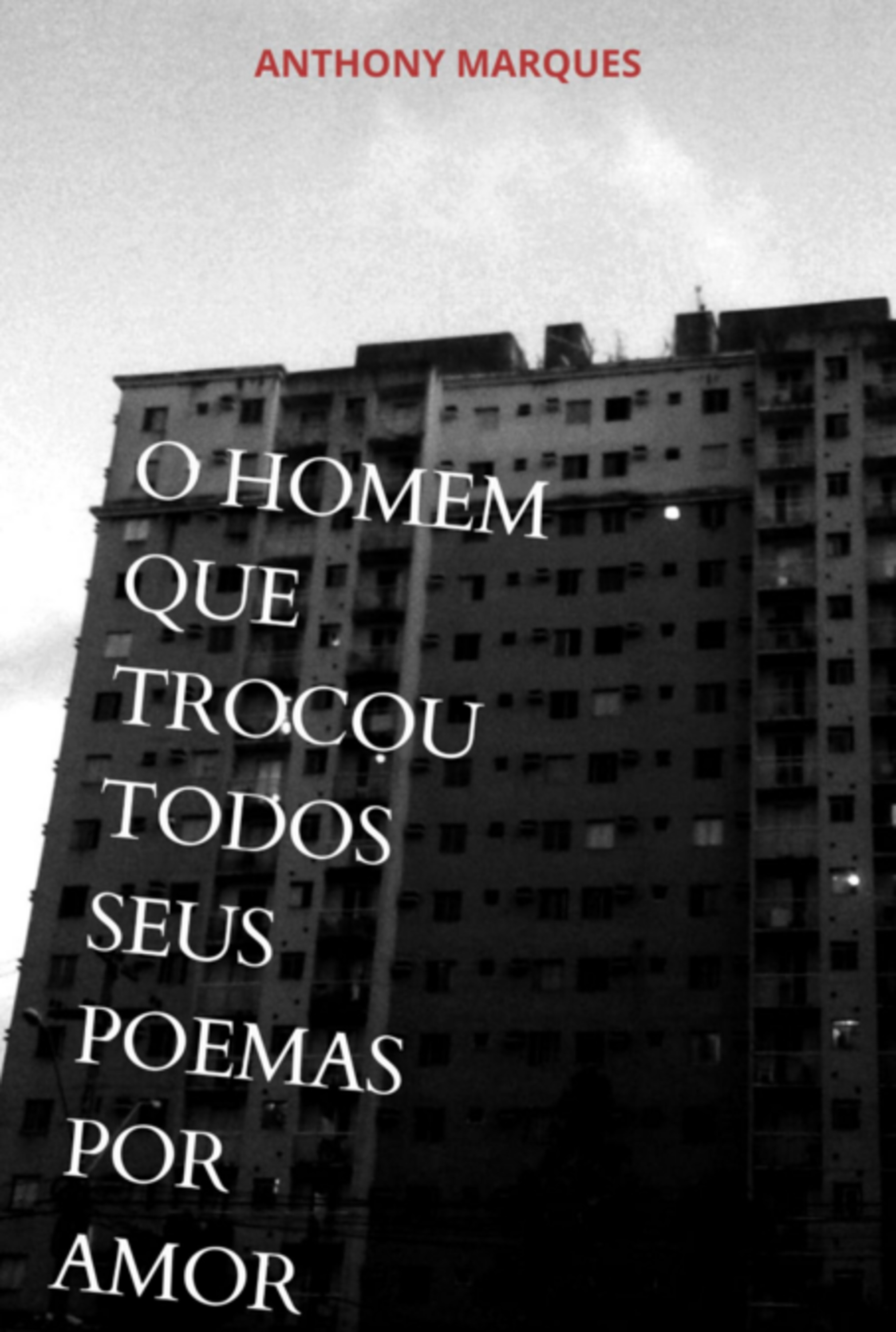 O Homem Que Trocou Todos Seus Poemas Por Amor