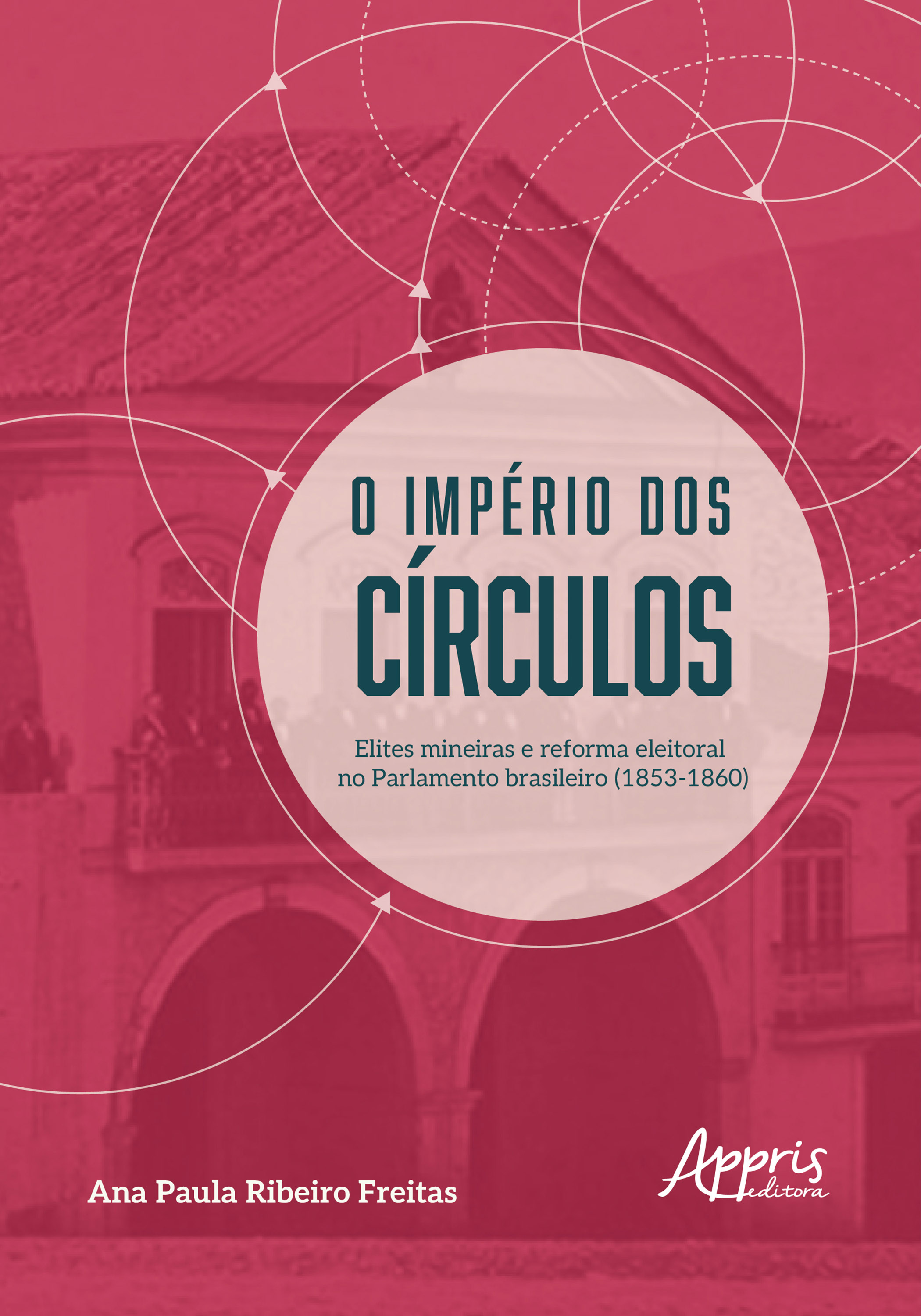 O Império dos Círculos: Elites Mineiras e Reforma Eleitoral no Parlamento Brasileiro (1853-1860)