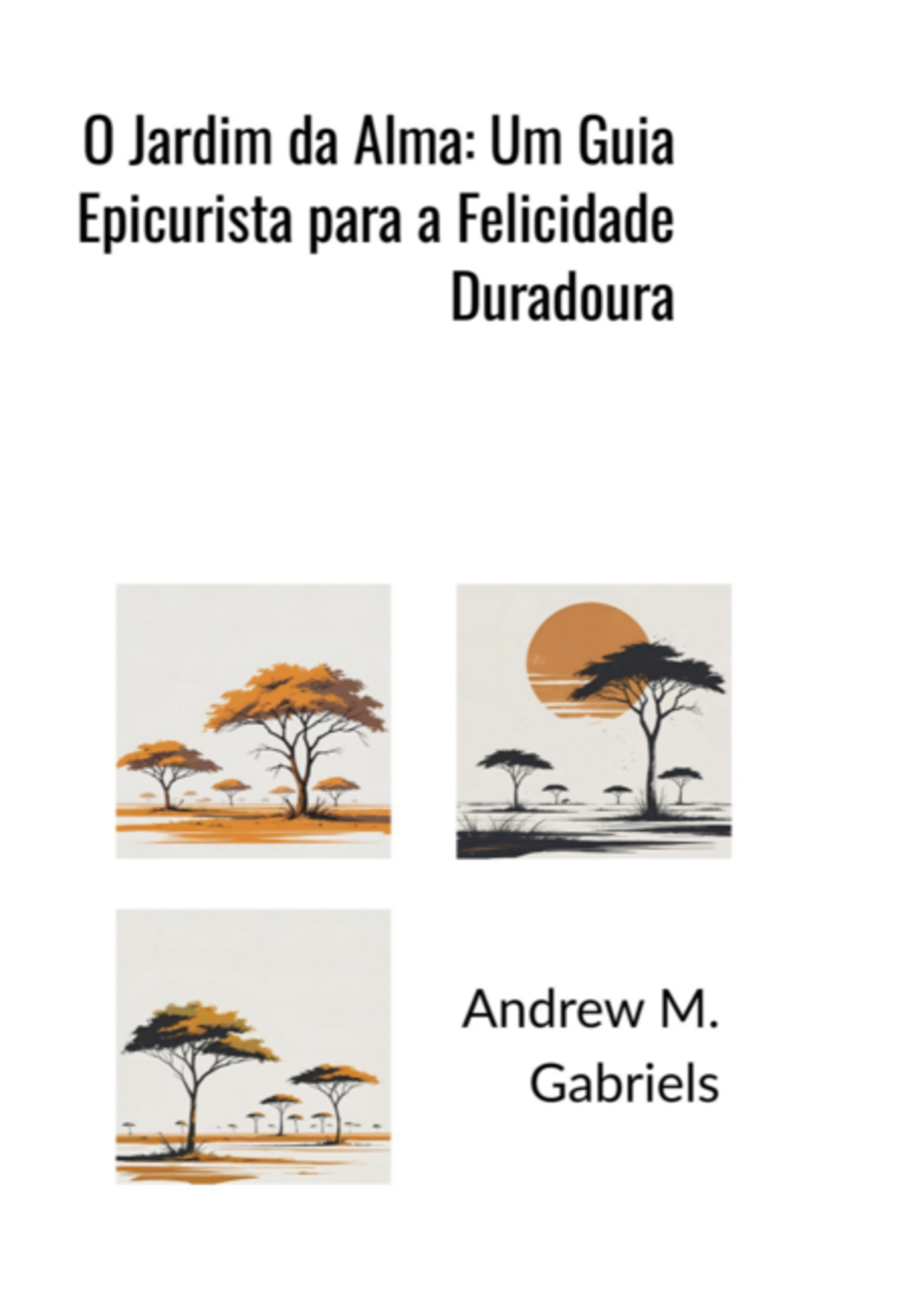 O Jardim Da Alma: Um Guia Epicurista Para A Felicidade Duradoura