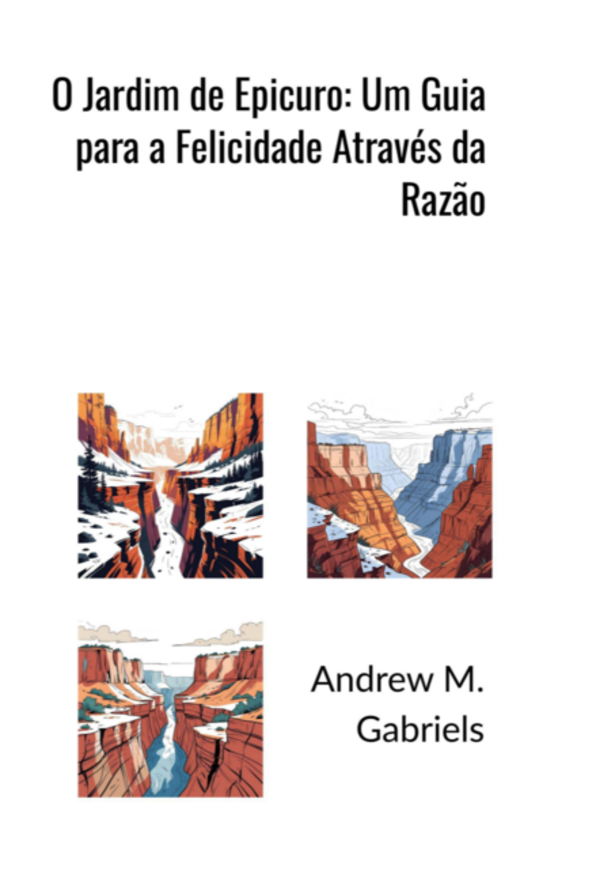 O Jardim De Epicuro: Um Guia Para A Felicidade Através Da Razão