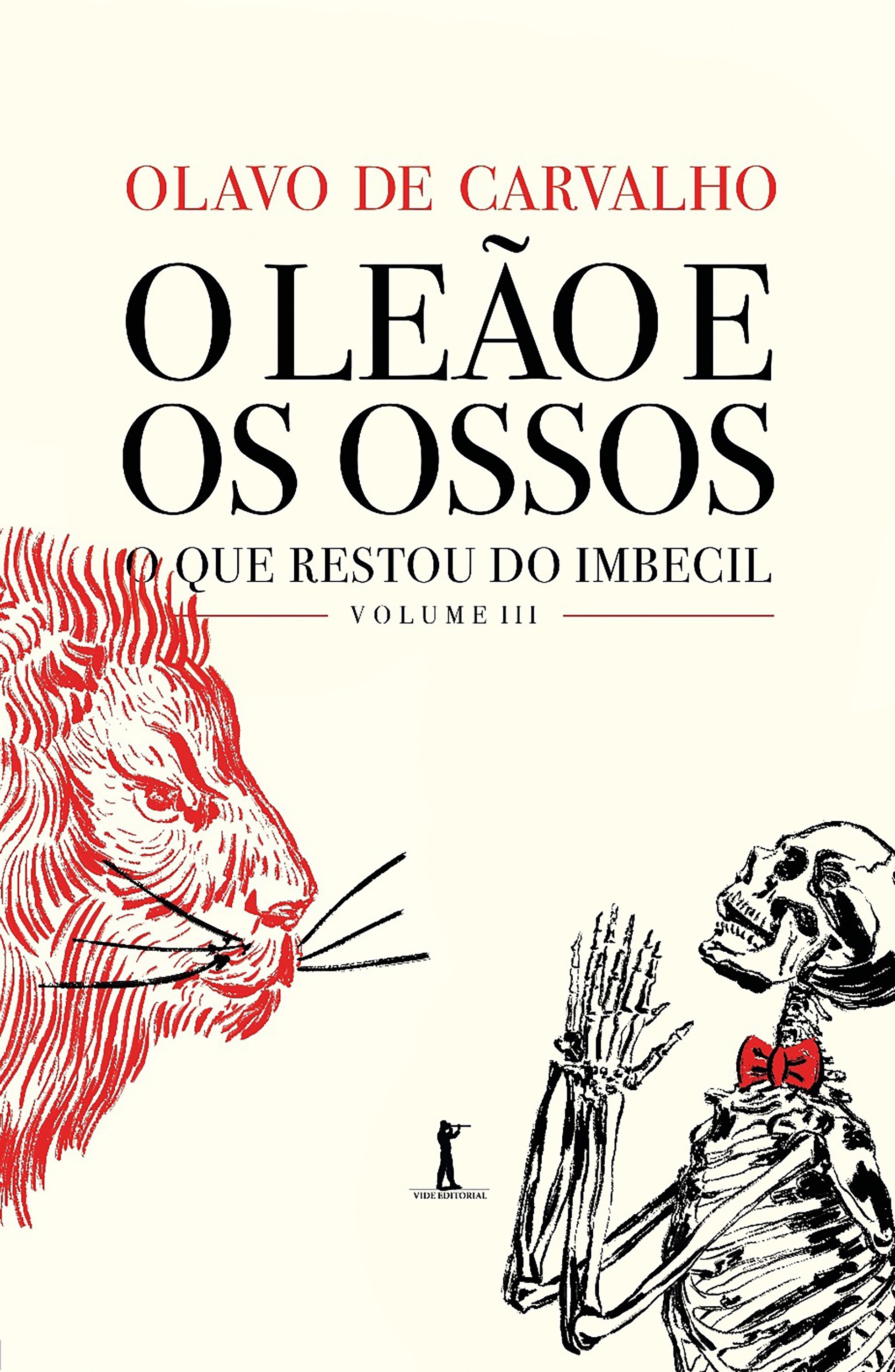 O Leão e os Ossos. O que Restou do Imbecil, Volume IIi