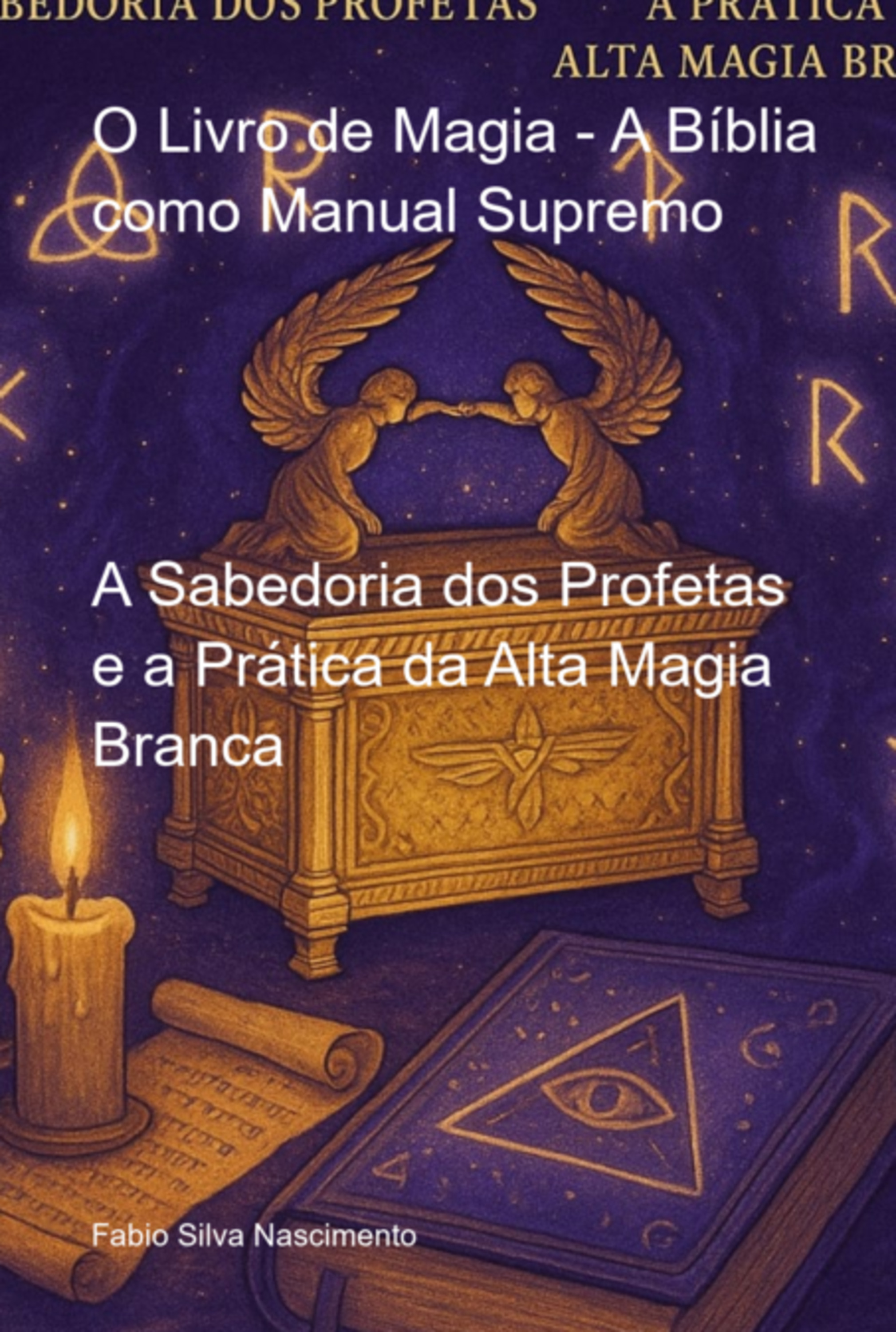 O Livro De Magia - A Bíblia Como Manual Supremo