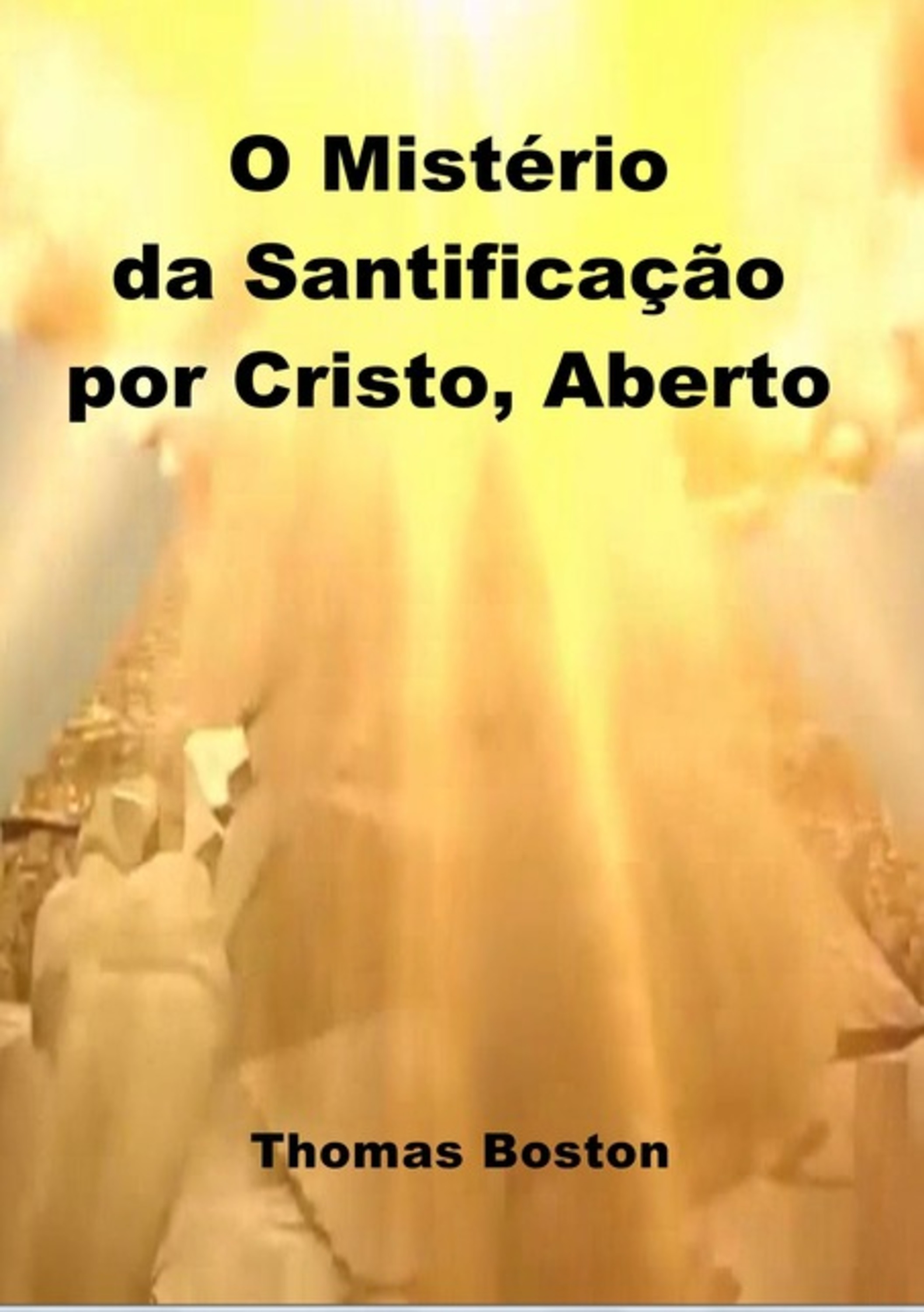 O Mistério Da Santificação Por Cristo Aberto