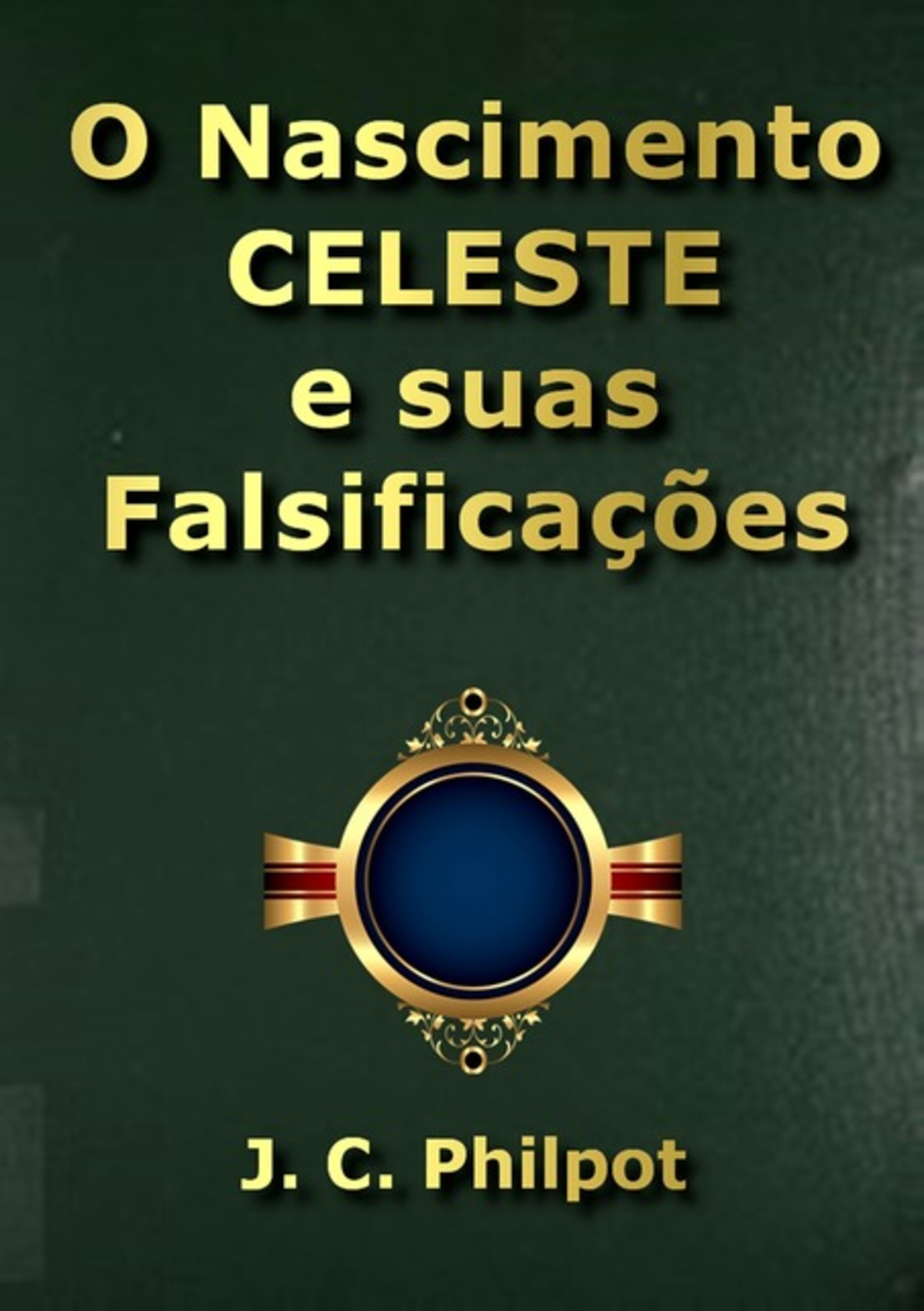 O Nascimento Celeste E Suas Falsificações Terrenas