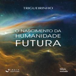 O Nascimento da Humanidade Futura
