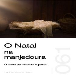 O Natal na manjedoura - O trono de madeira e palha - Sermão 061