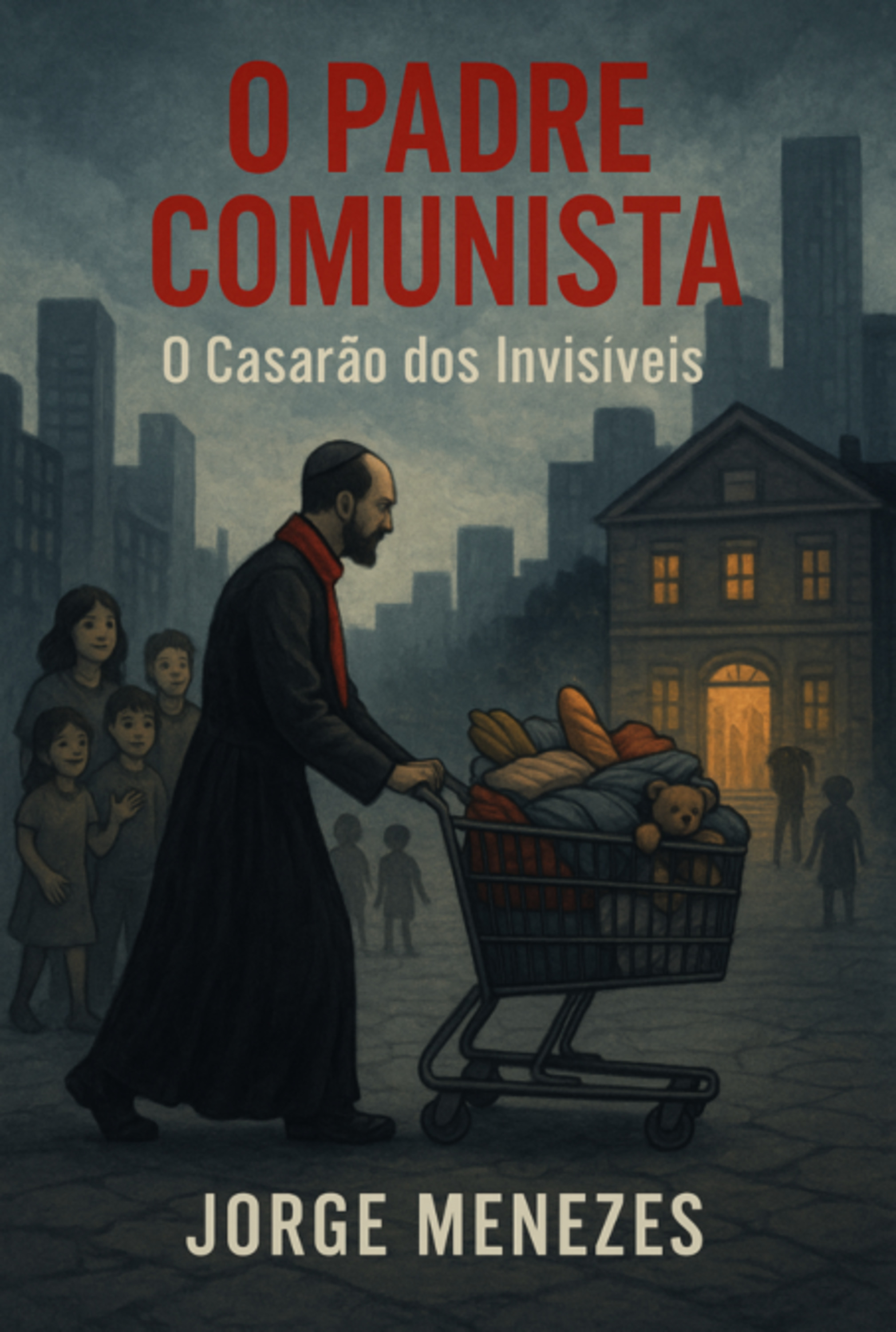 O Padre Comunista- O Casarão Dos Invisíveis