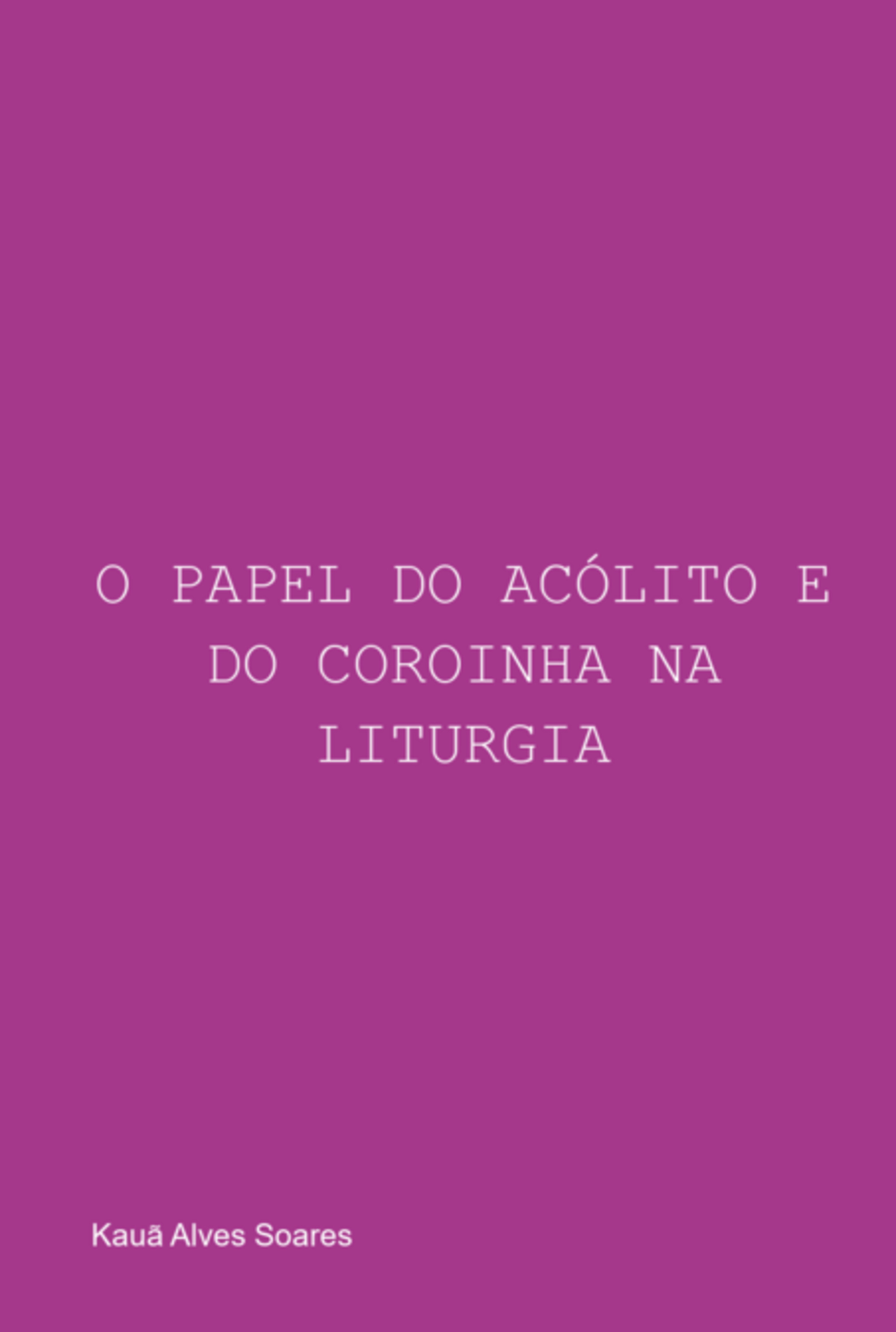 O Papel Do Acólito E Do Coroinha Na Liturgia