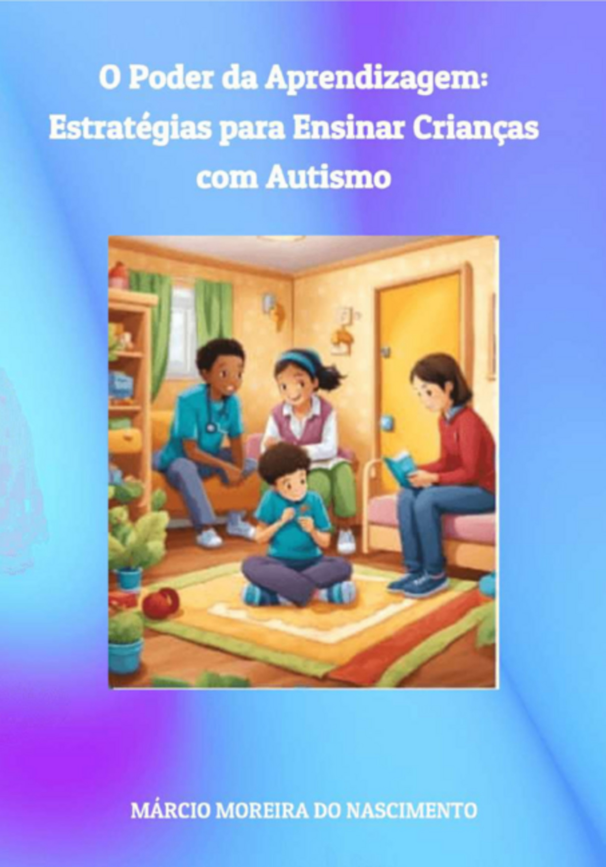 O Poder Da Aprendizagem: Estratégias Para Ensinar Crianças Com Autismo