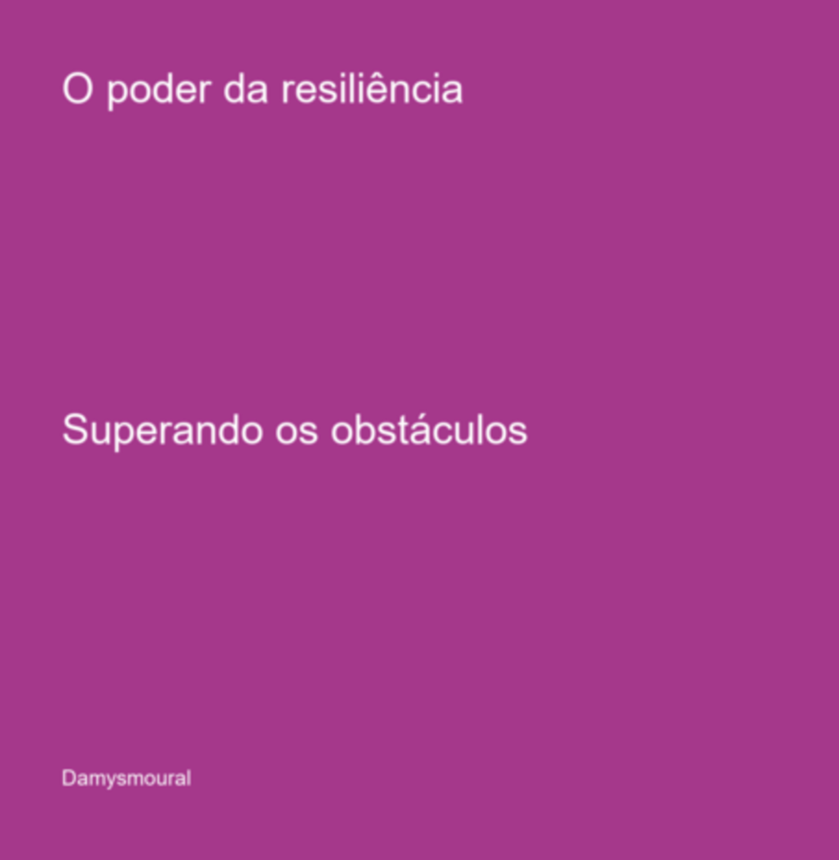 O Poder Da Resiliência