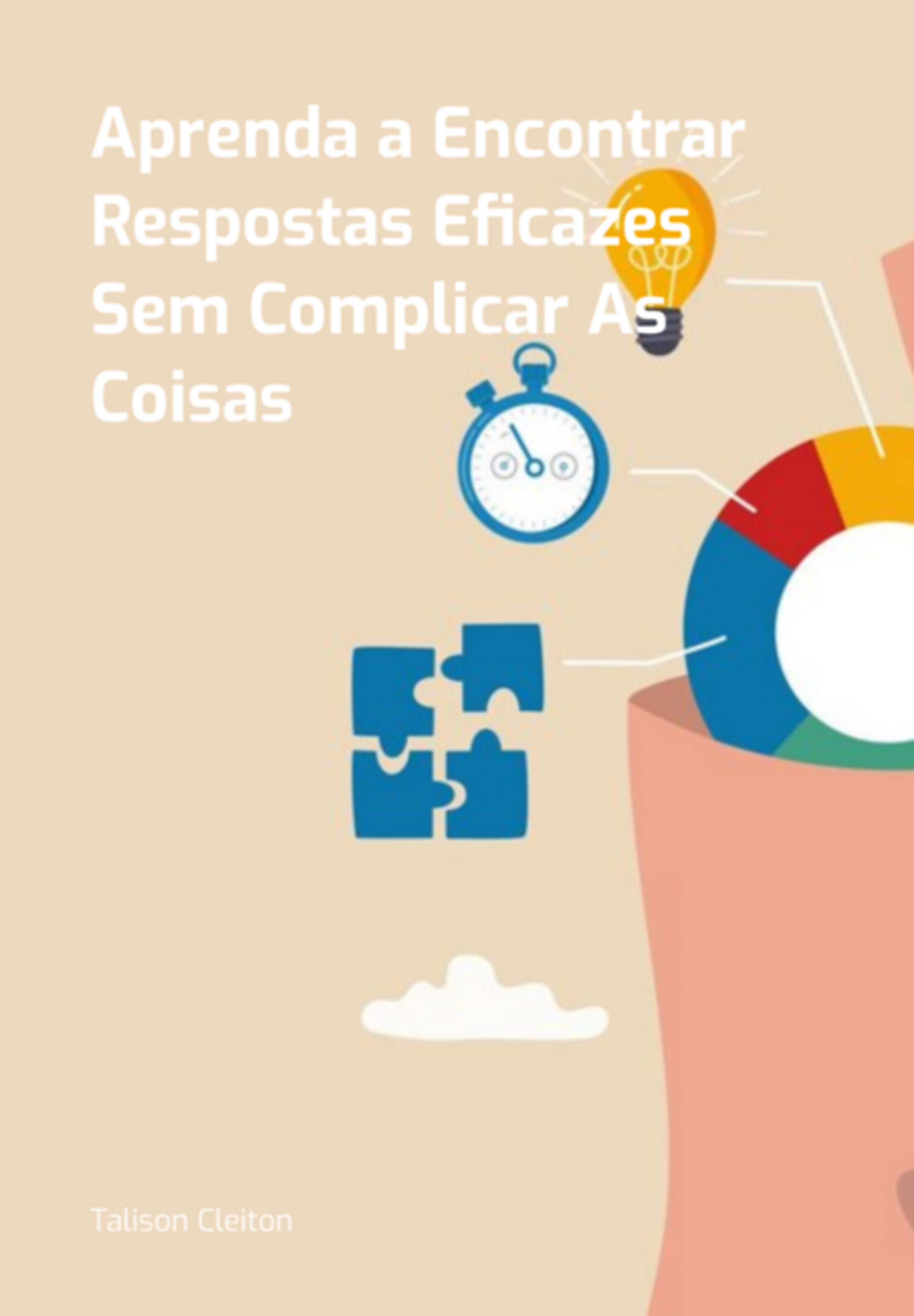 O Poder Das Respostas Simples: Aprender A Resolver Problemas Sem Complicação