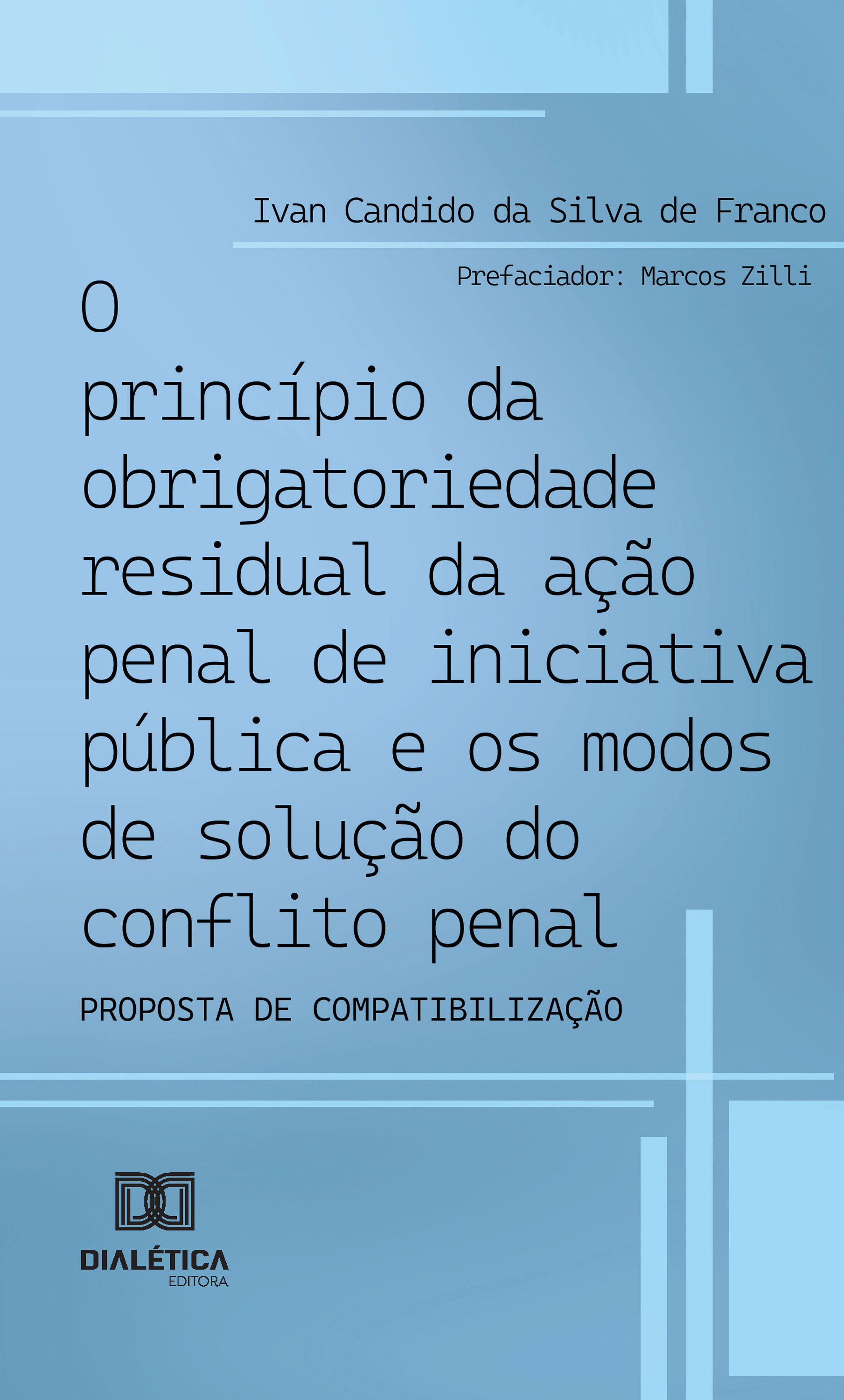 O princípio da obrigatoriedade residual da ação penal de iniciativa pública e os modos de solução do conflito penal