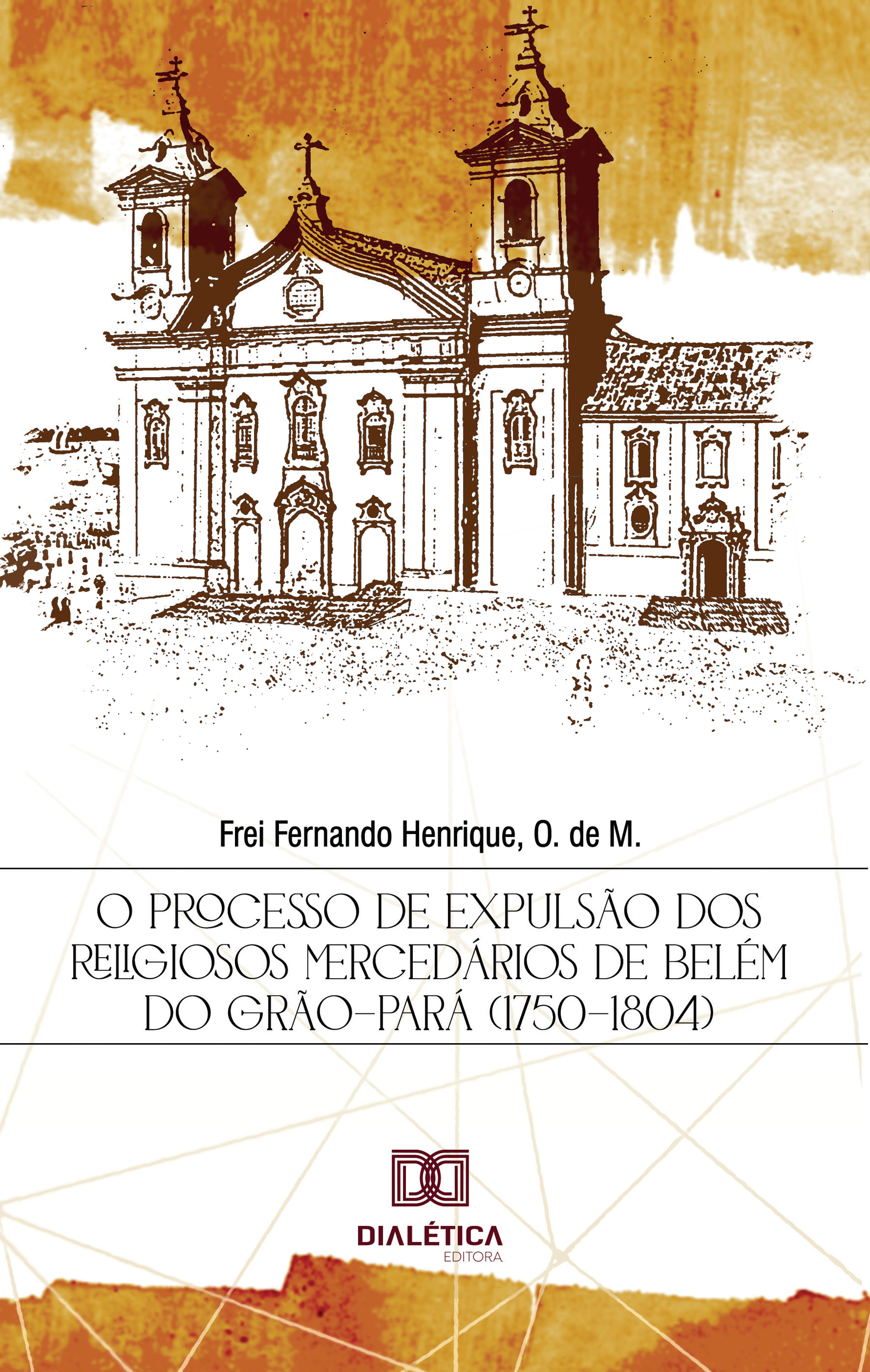 O processo de expulsão dos religiosos mercedários de Belém do Grão-Pará (1750-1804)