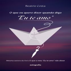 O que eu quero dizer quando digo Eu te amo
