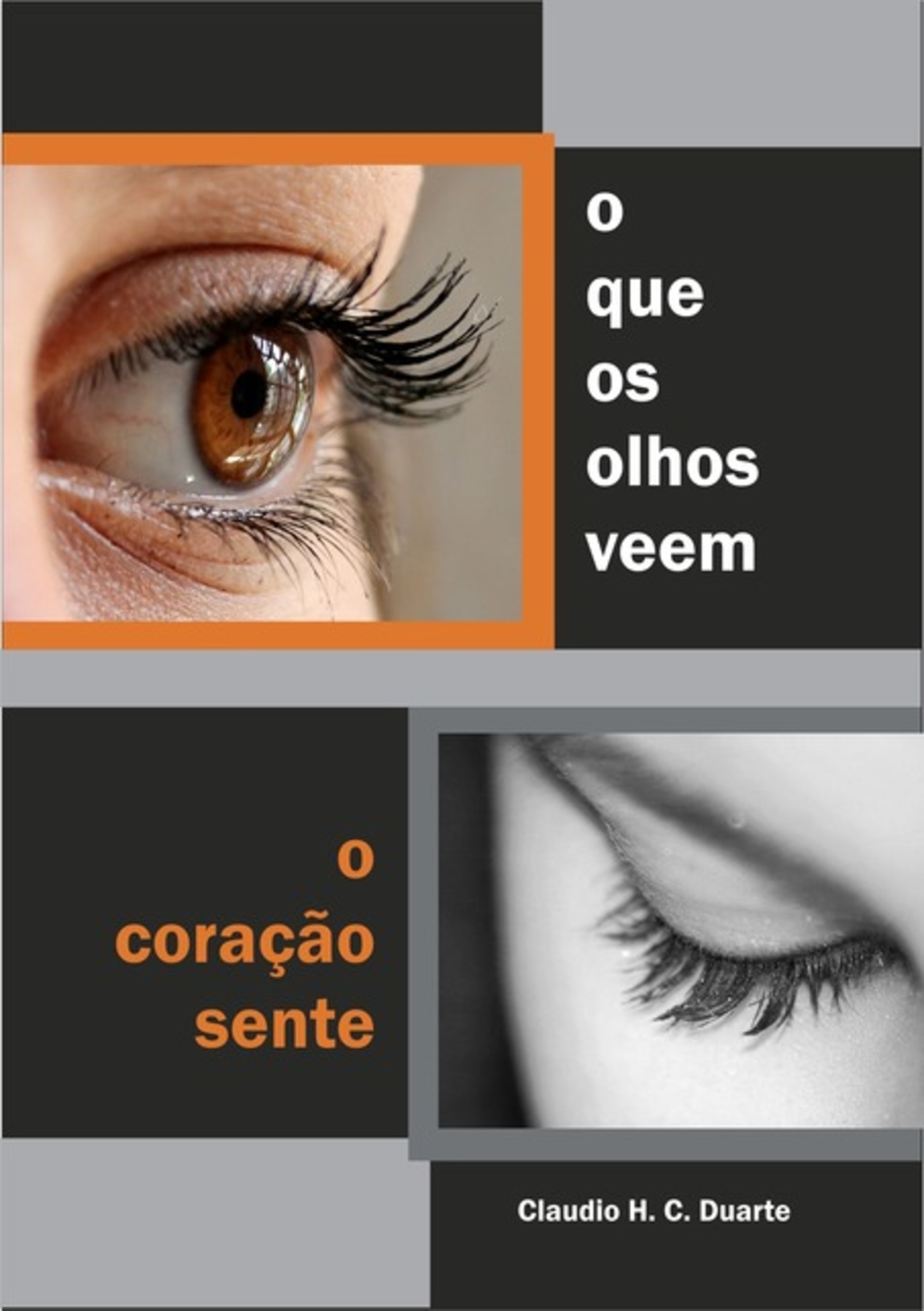 O Que Os Olhos Veem O Coração Sente