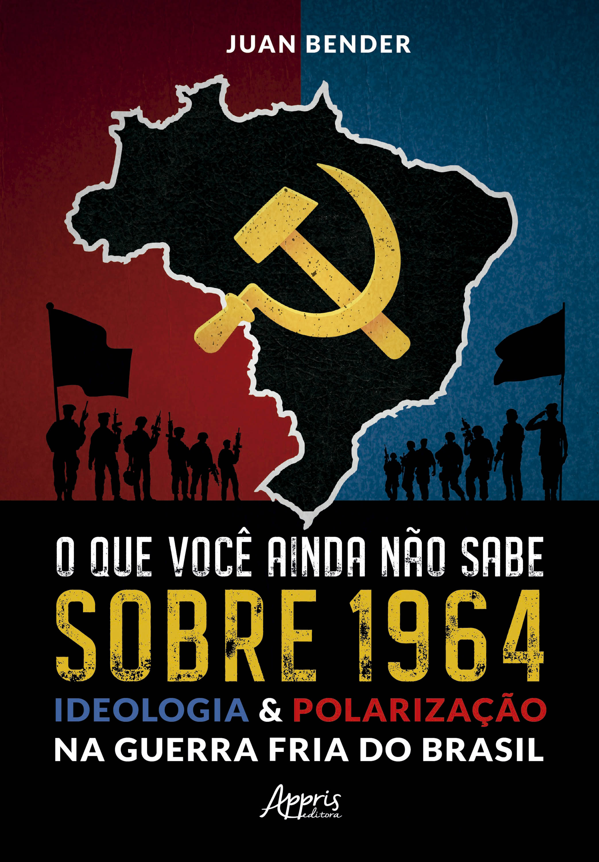 O que Você Ainda Não Sabe Sobre 1964: Ideologia & Polarização na Guerra Fria do Brasil