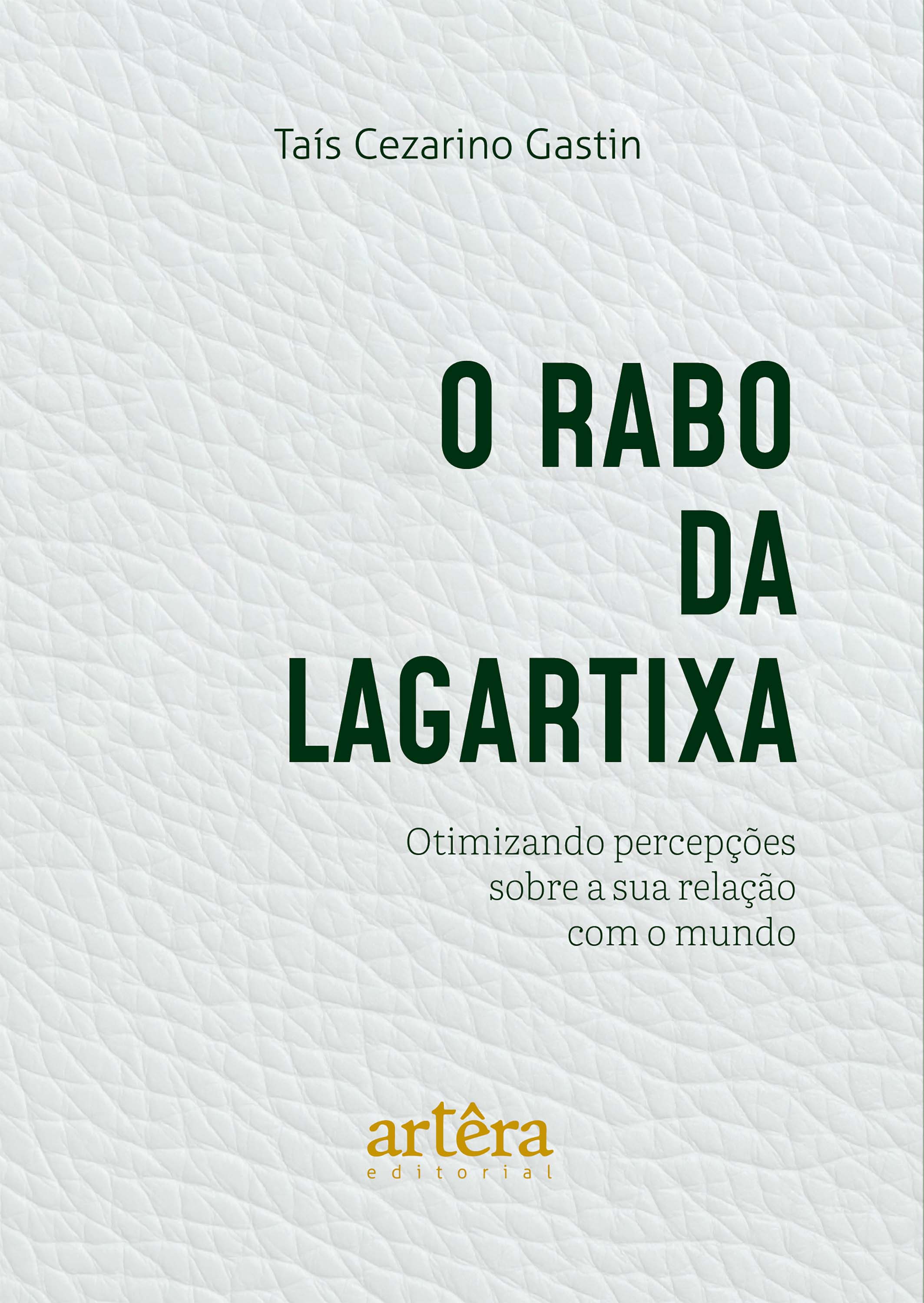 O Rabo da Lagartixa: Otimizando Percepções Sobre a Sua Relação com o Mundo