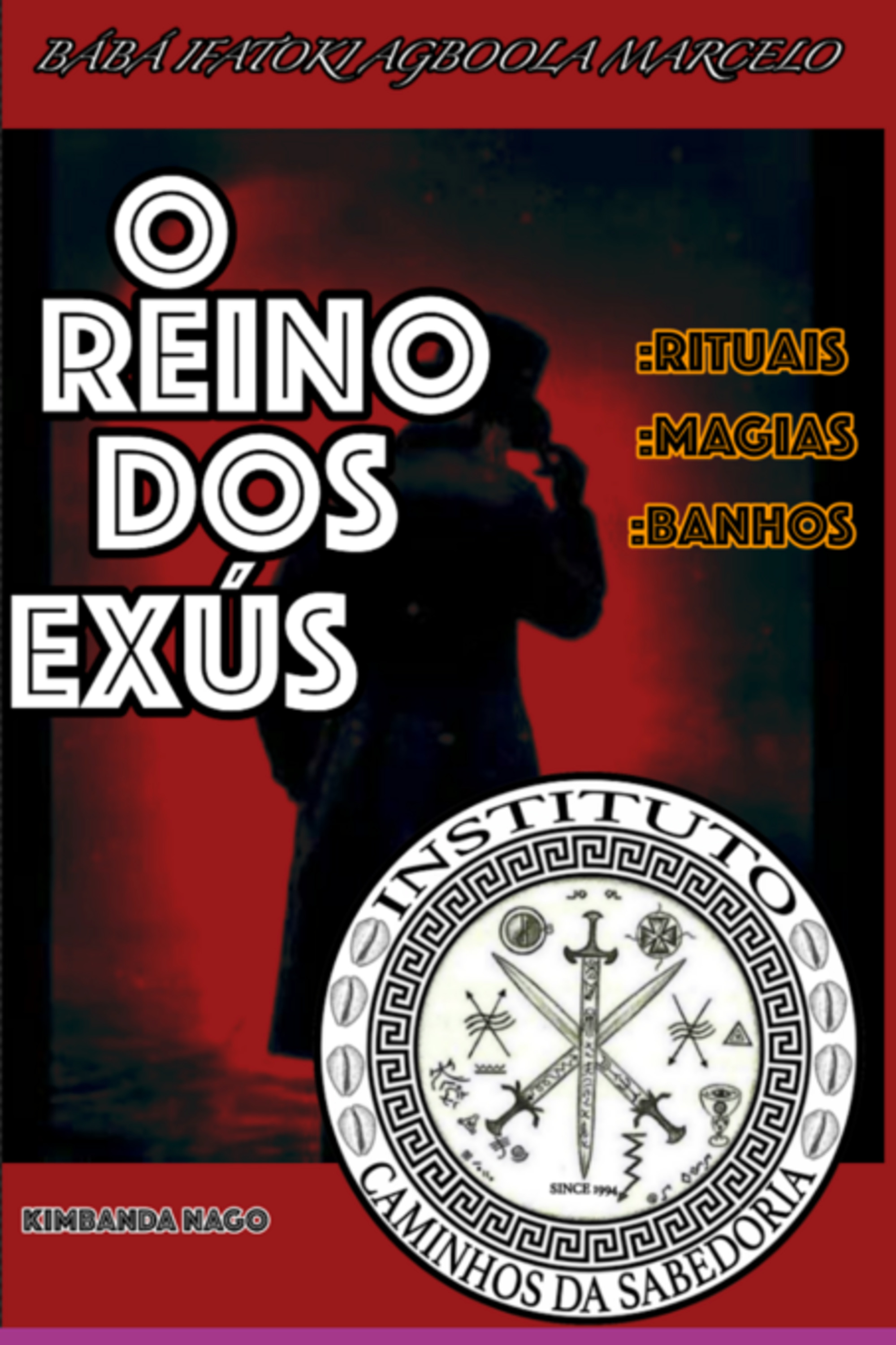 O Reino Dos Exus: Rituais, Magias, Banhos