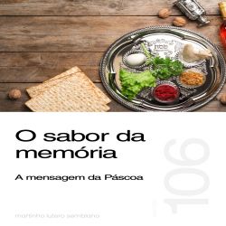 O sabor da memória: a mensagem da Páscoa - Sermão 106