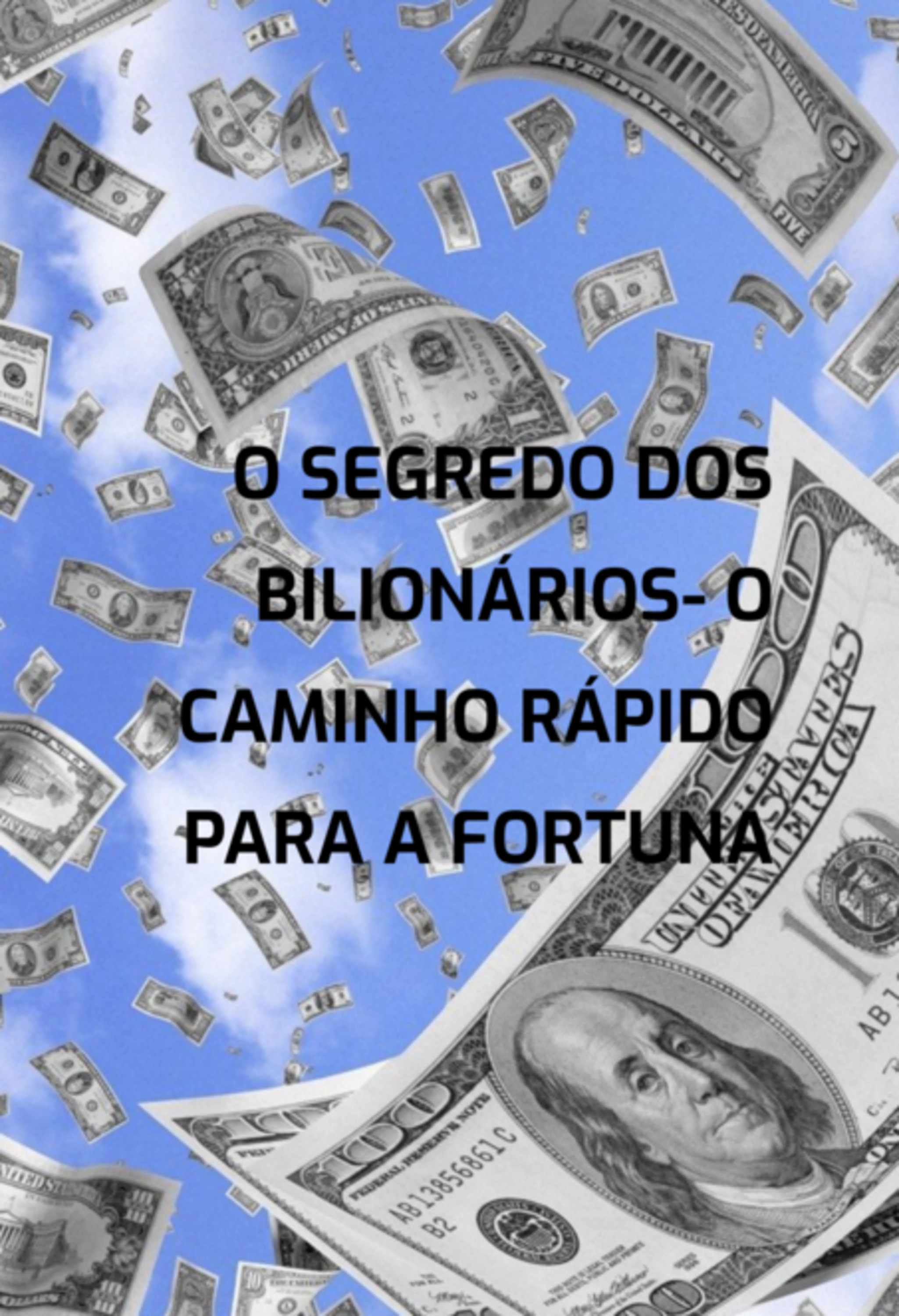 O Segredo Dos Bilionários- O Caminho Rápido Para A Fortuna