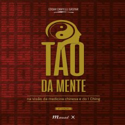 O Tao da Mente na Visão da Medicina Chinesa e do I Ching, 2ª. edição
