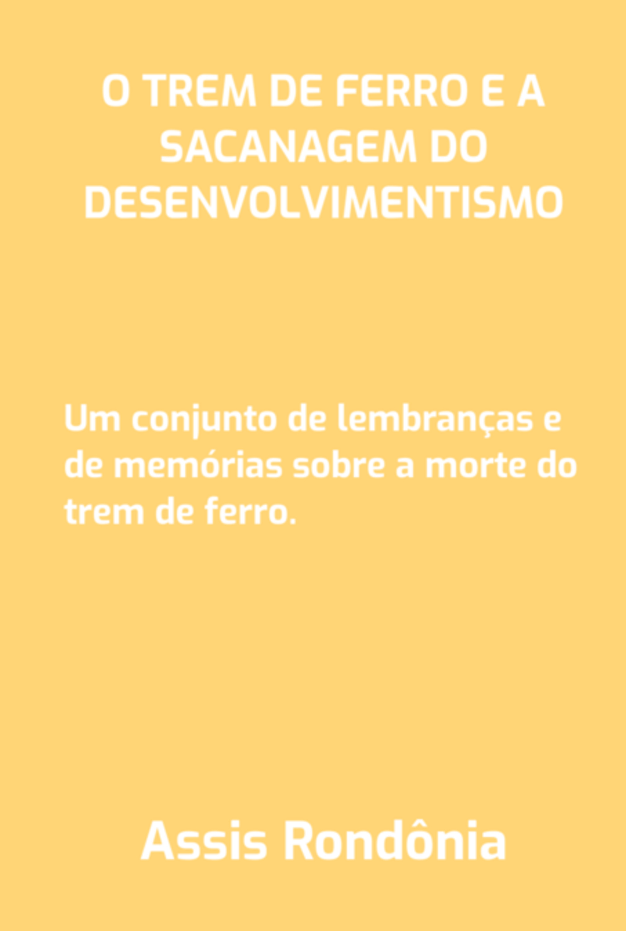 O Trem De Ferro E A Sacanagem Do Desenvolvimentismo