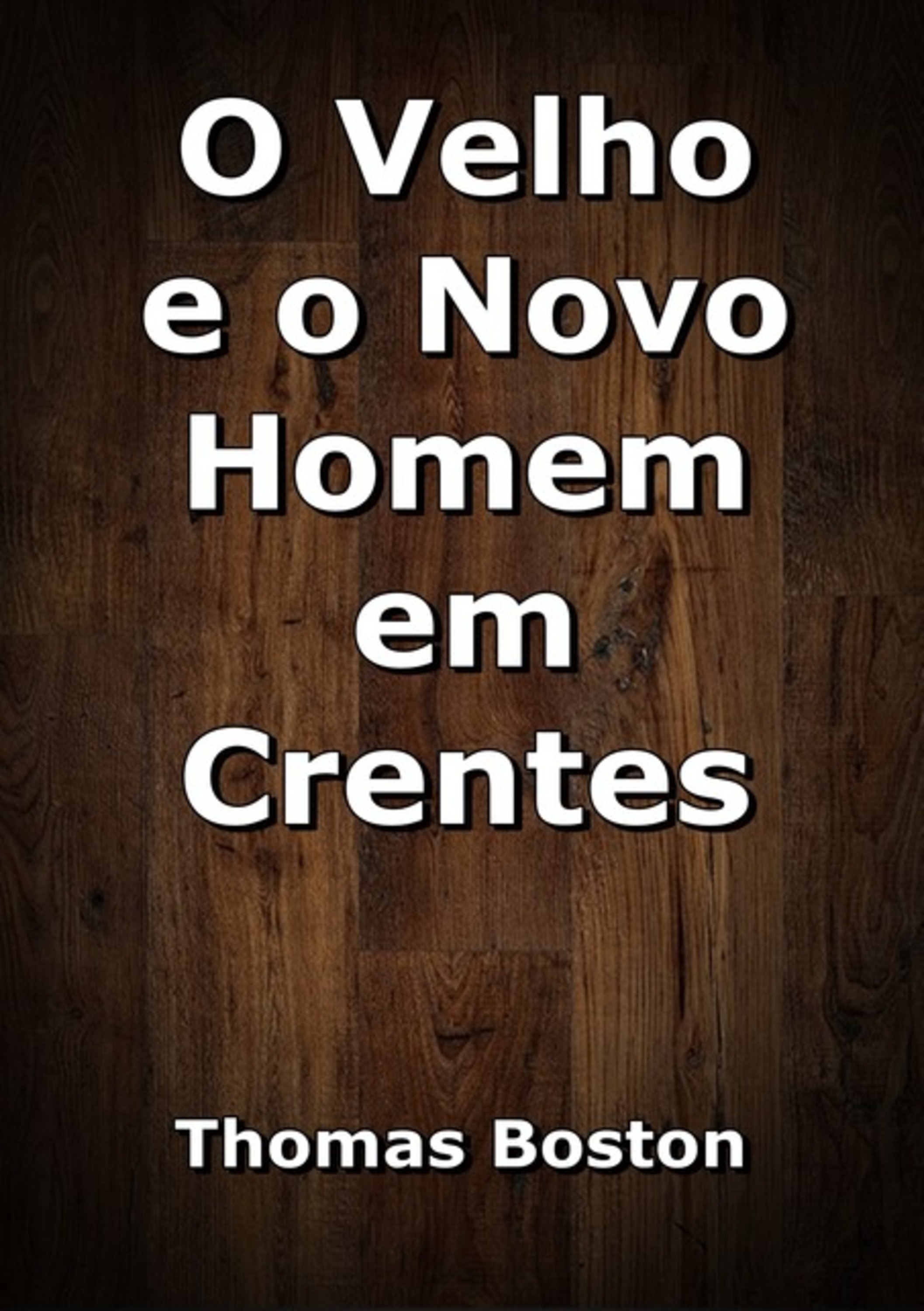 O Velho E O Novo Homem Em Crentes