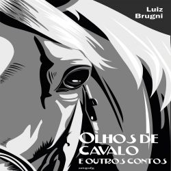 Olhos de cavalo e outros contos
