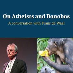 On Atheists and Bonobos - A Conversation with Frans de Waal