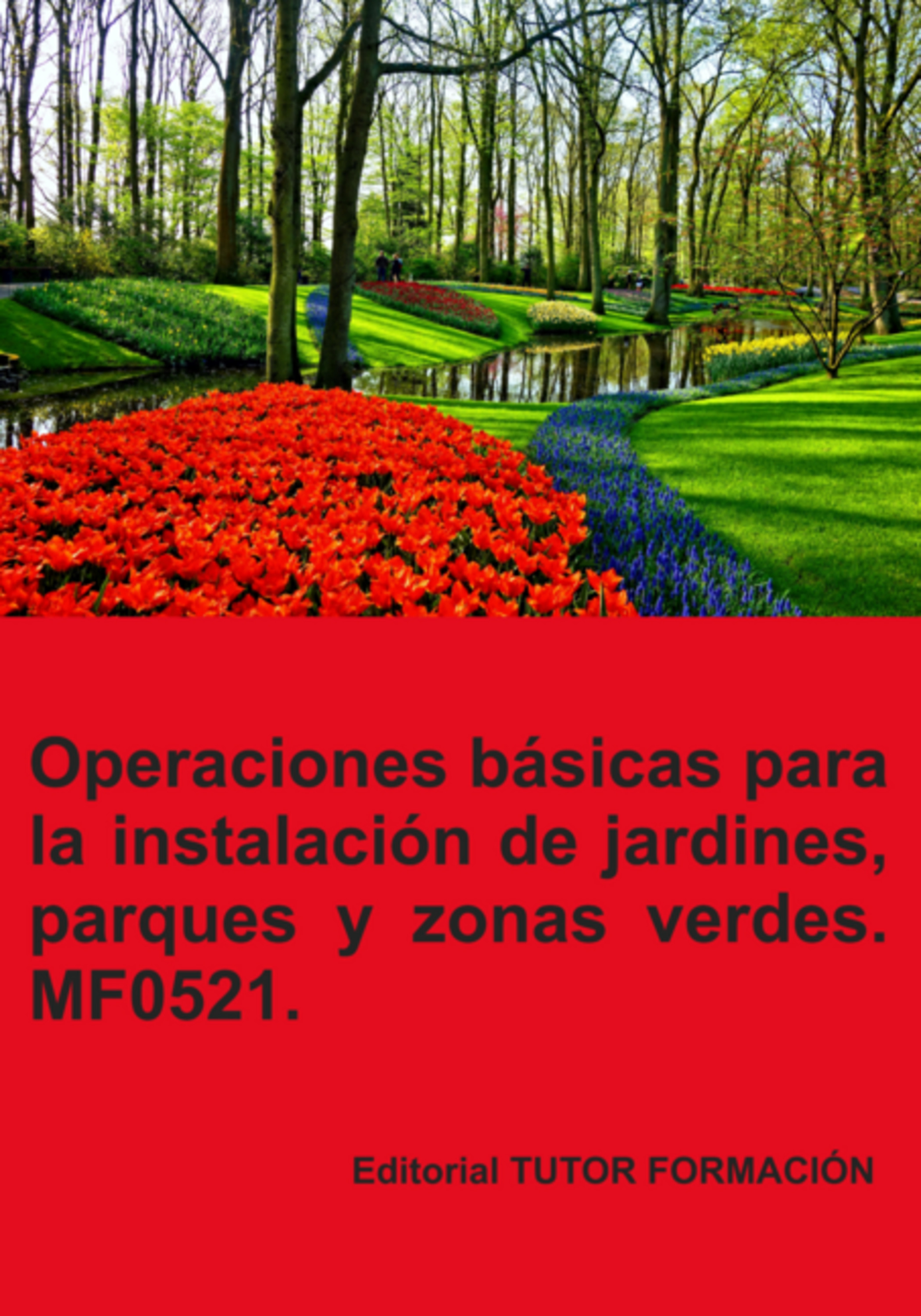 Operaciones Básicas Para La Instalación De Jardines, Parques Y Zonas Verdes. Mf0521.