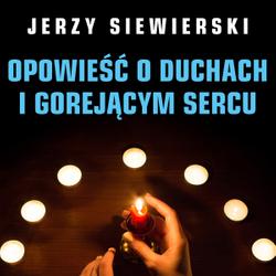 Opowieść o duchach i gorejącym sercu