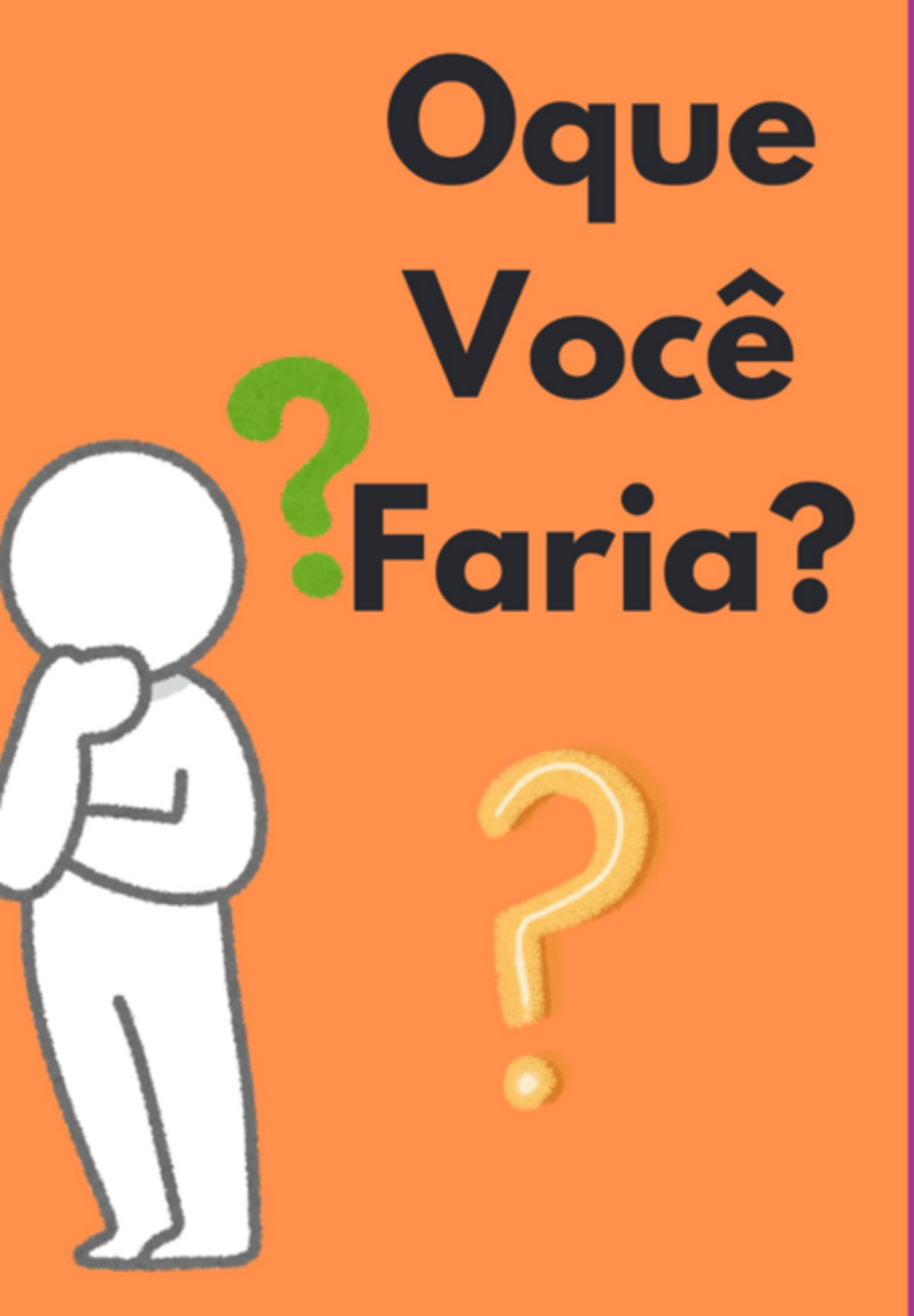 Oque Você Faria?